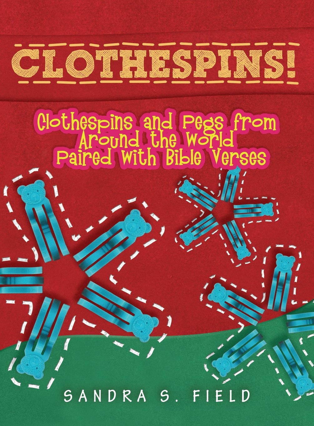 Clothespins!: Clothespins and Pegs from Around the World Paired with Bible Verses Hobbies & Crafts