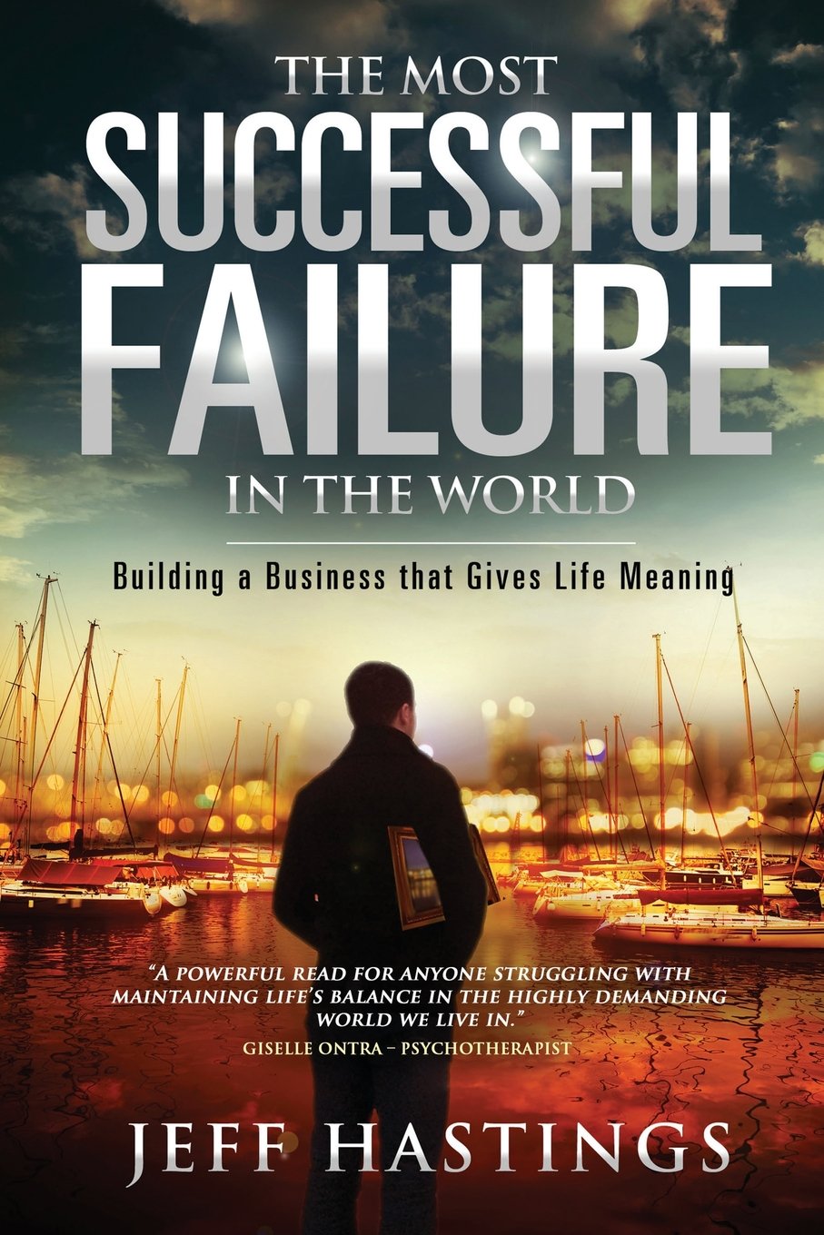 The Most Successful Failure in the World: Building a Business that Gives Life Meaning Business, Finance & Career