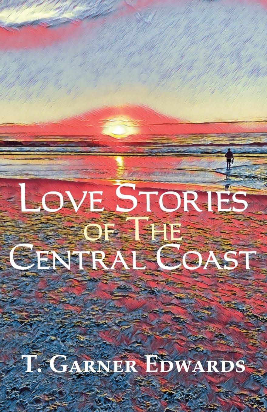 Love Stories of The Central Coast Essays & Short Stories