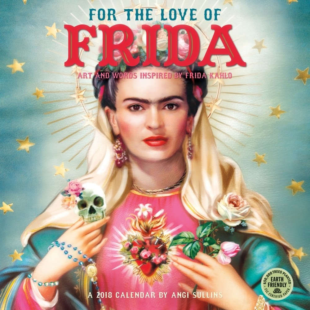 For the Love of Frida 2018 Calendar: Art and Words Inspired by Frida Kahlo Film, Art & Culture