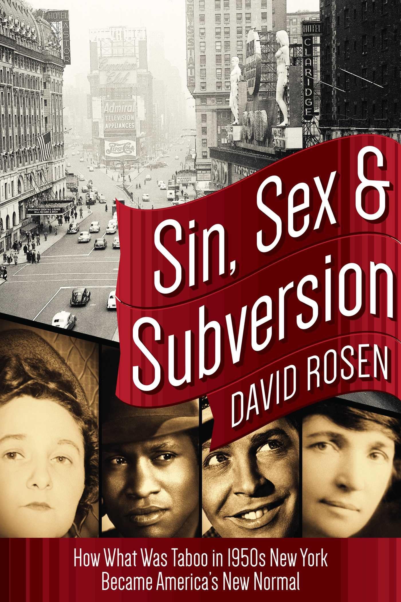 Sin, Sex & Subversion: How What Was Taboo in 1950s New York Became America?s New Normal Film, Art & Culture
