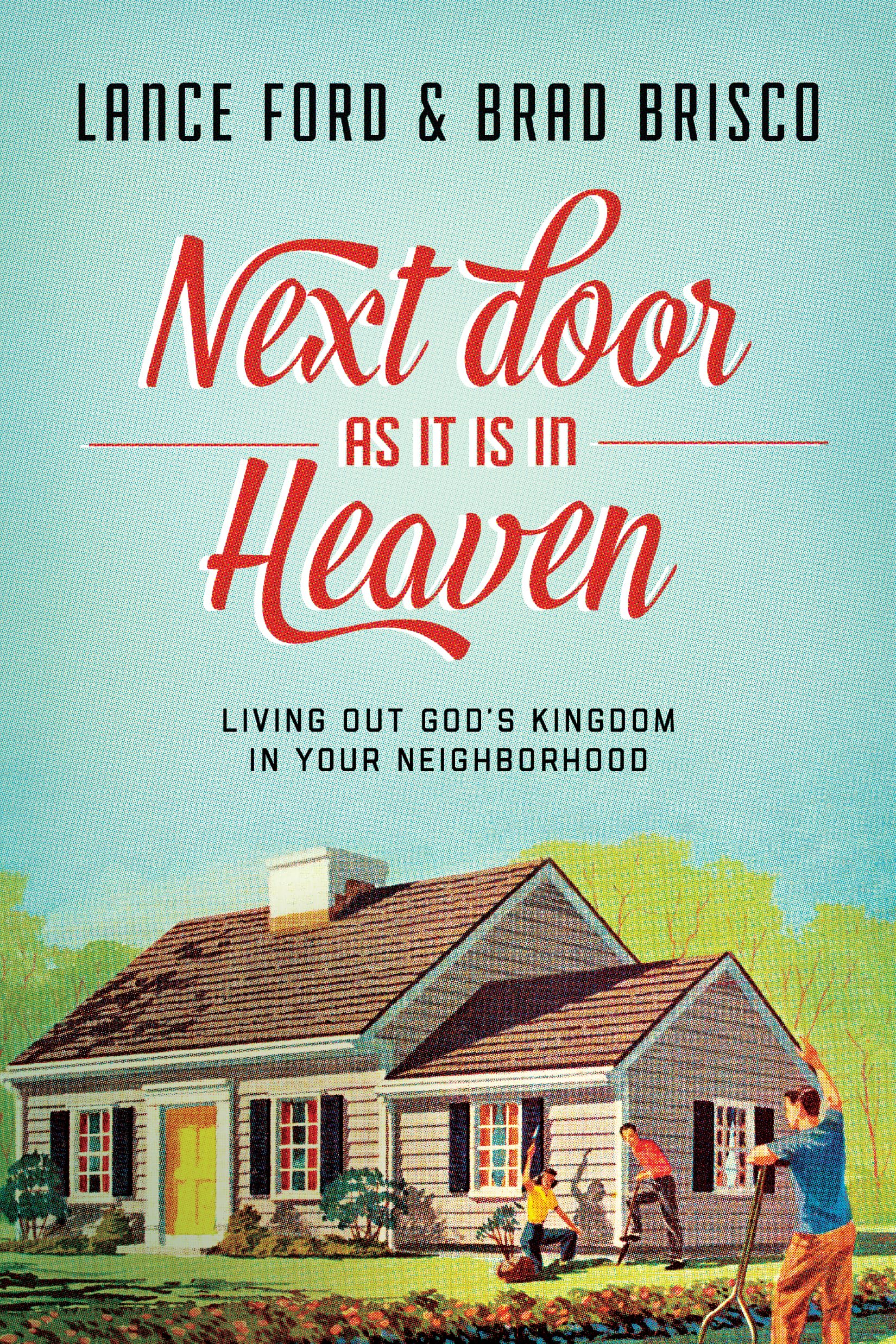Next Door as It Is in Heaven: Living Out God's Kingdom in Your Neighborhood Social Sciences