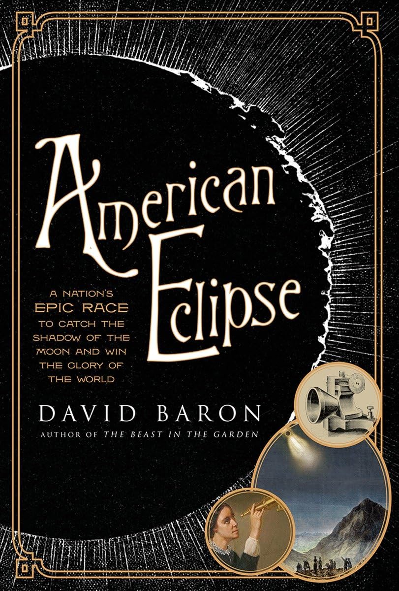 American Eclipse: A Nation's Epic Race to Catch the Shadow of the Moon and Win the Glory of the World Natural Sciences