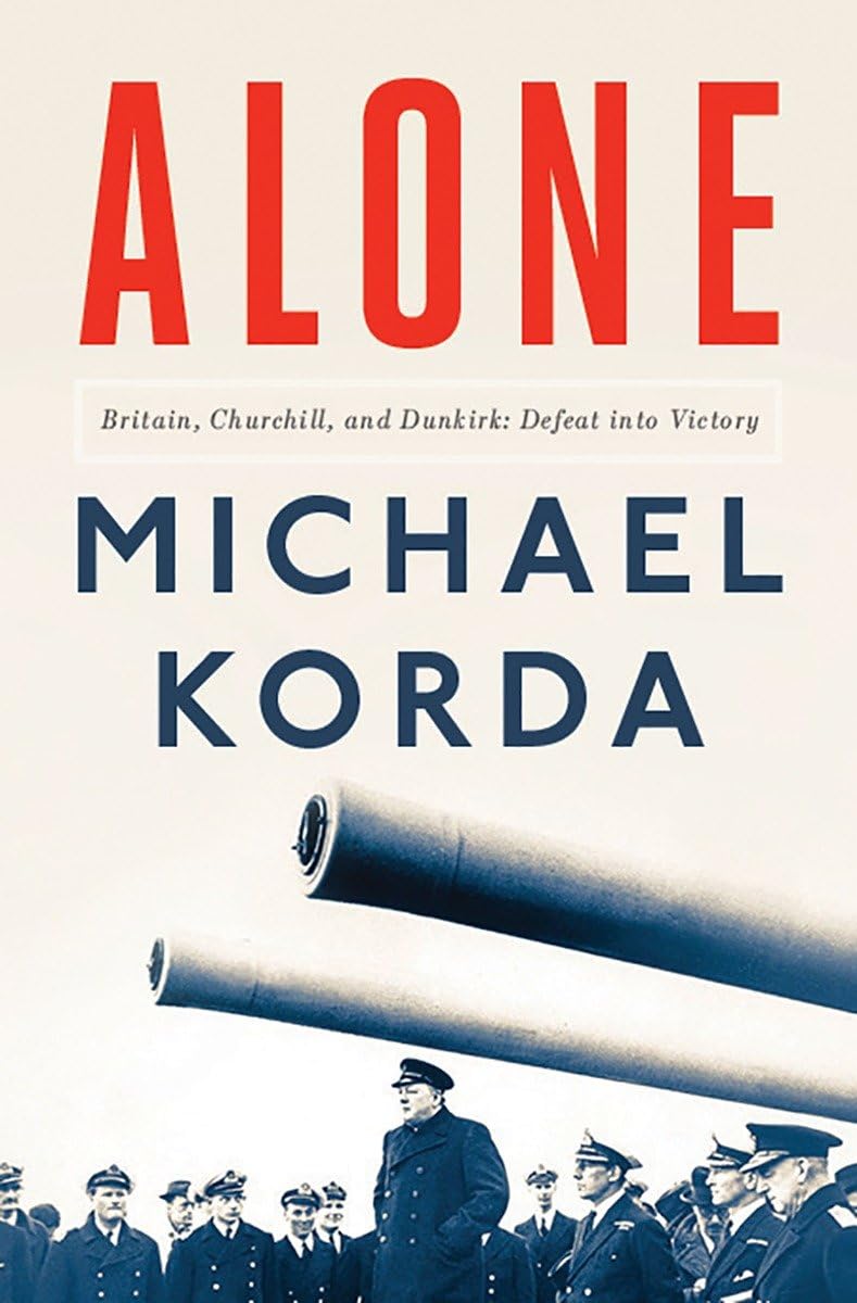 Alone: Britain, Churchill, and Dunkirk: Defeat Into Victory Memories