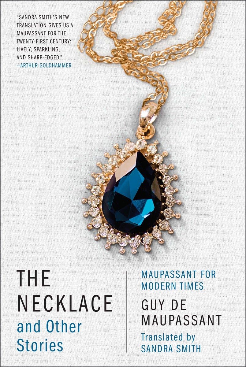 The Necklace and Other Stories: Maupassant for Modern Times Essays & Short Stories
