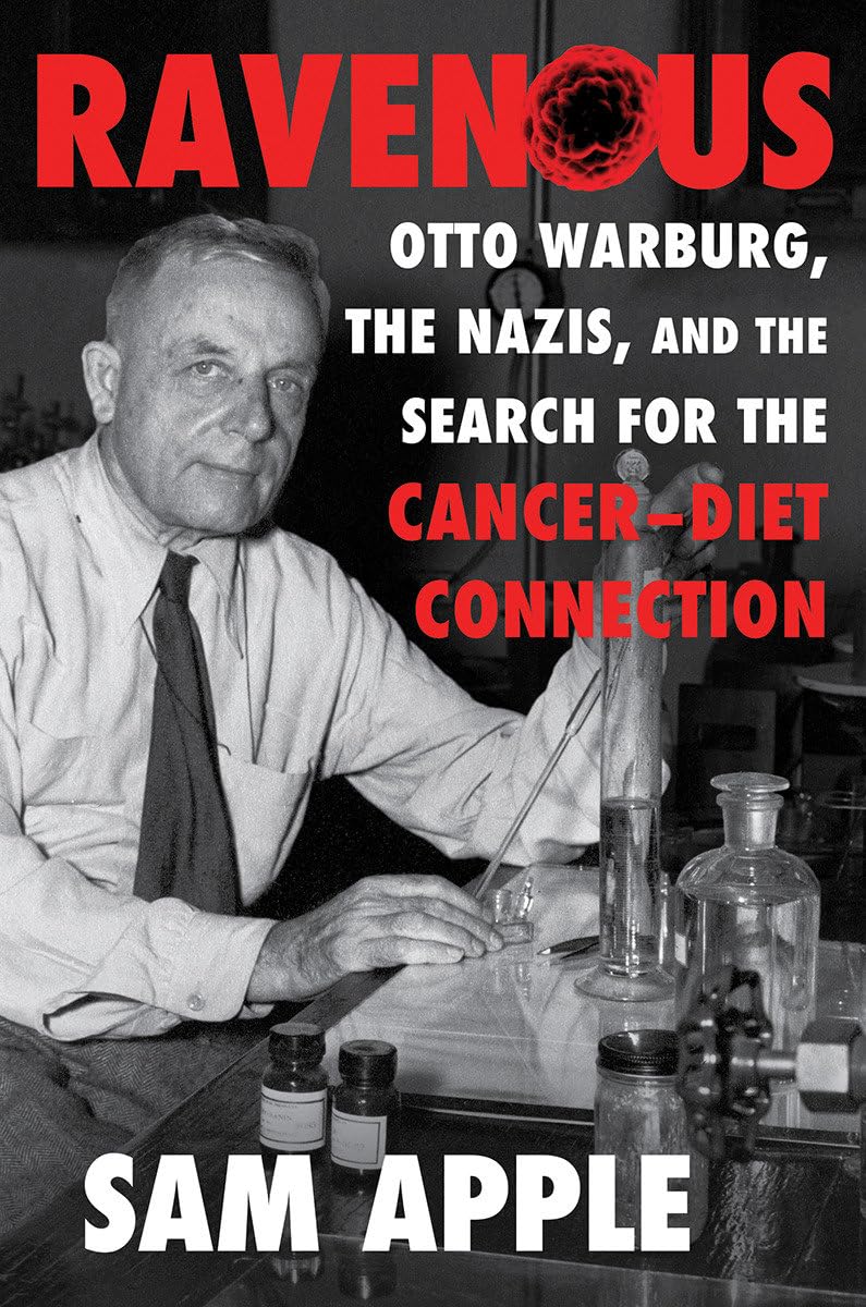 Ravenous: Otto Warburg, the Nazis, and the Search for the Cancer-diet Connection Business & Technology