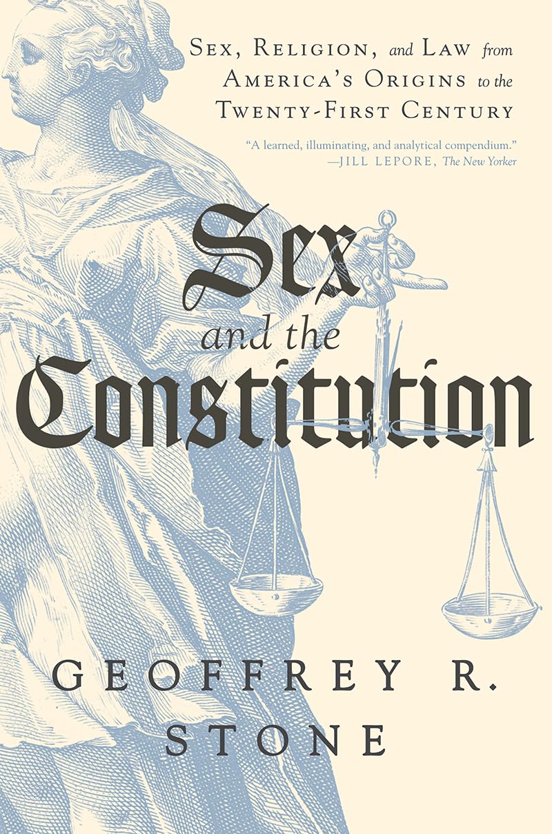 Sex and the Constitution: Sex, Religion, and Law from America's Origins to the Twenty-First Century Law
