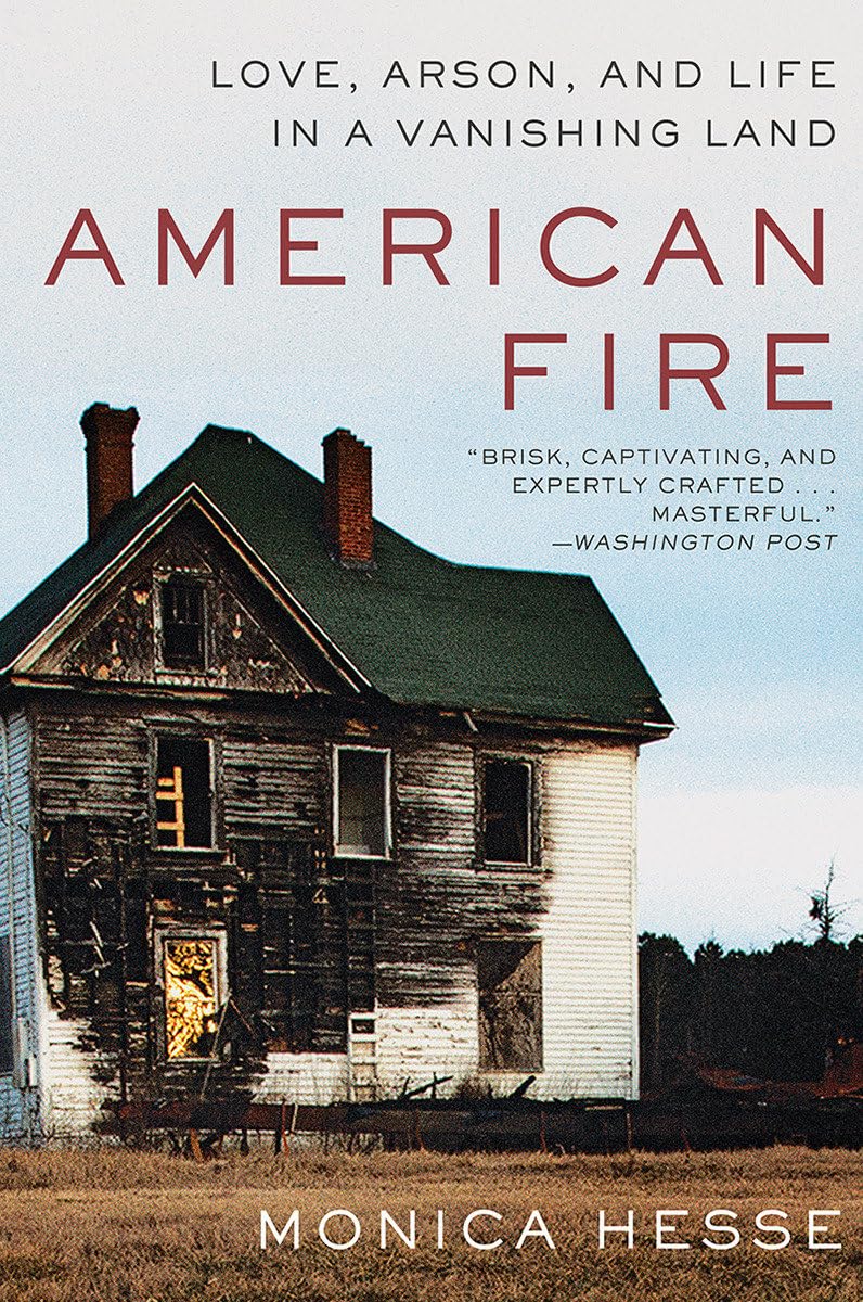 American Fire: Love, Arson, and Life in a Vanishing Land Social Sciences