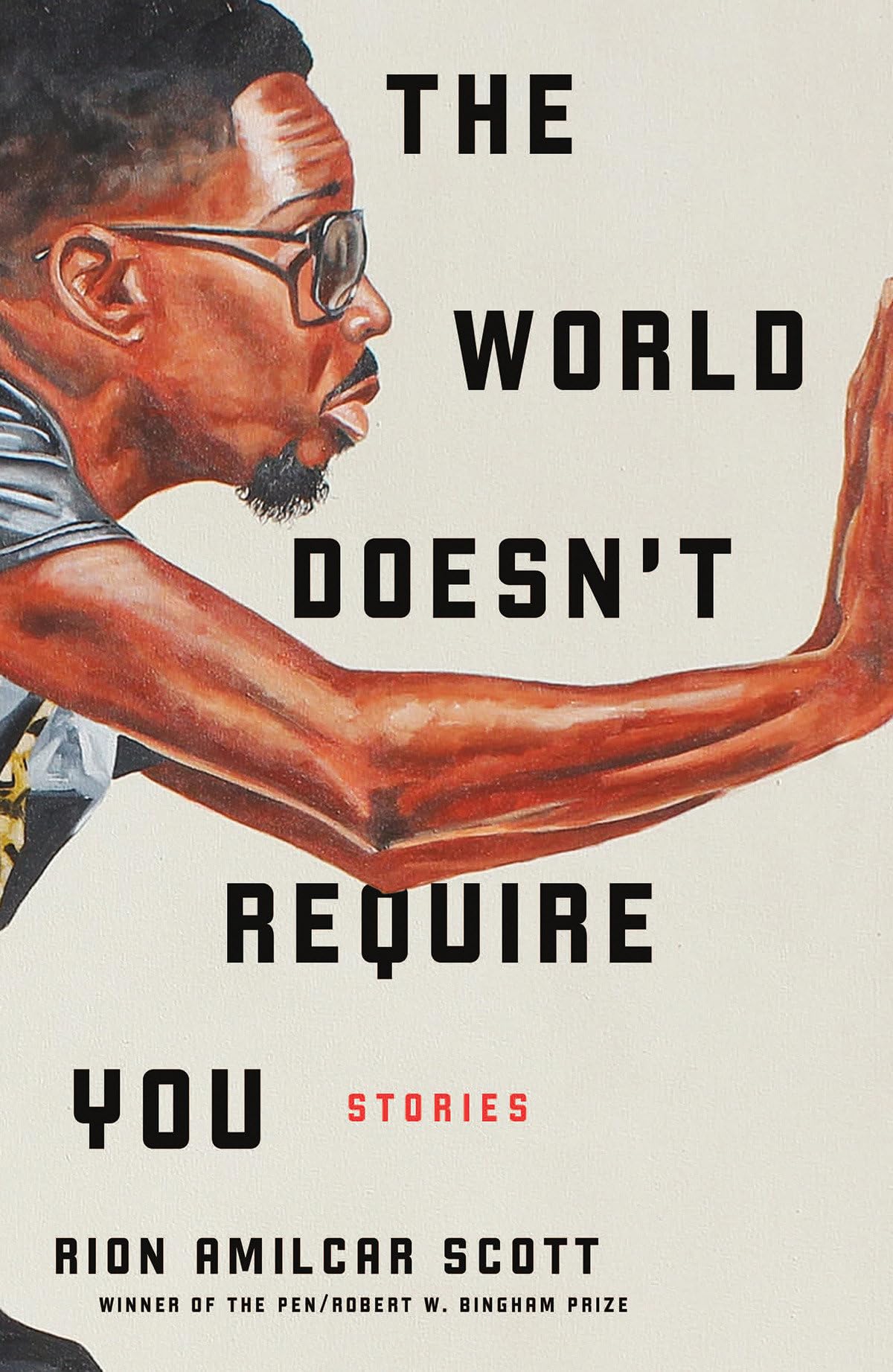 The World Doesn't Require You: Stories Essays & Short Stories