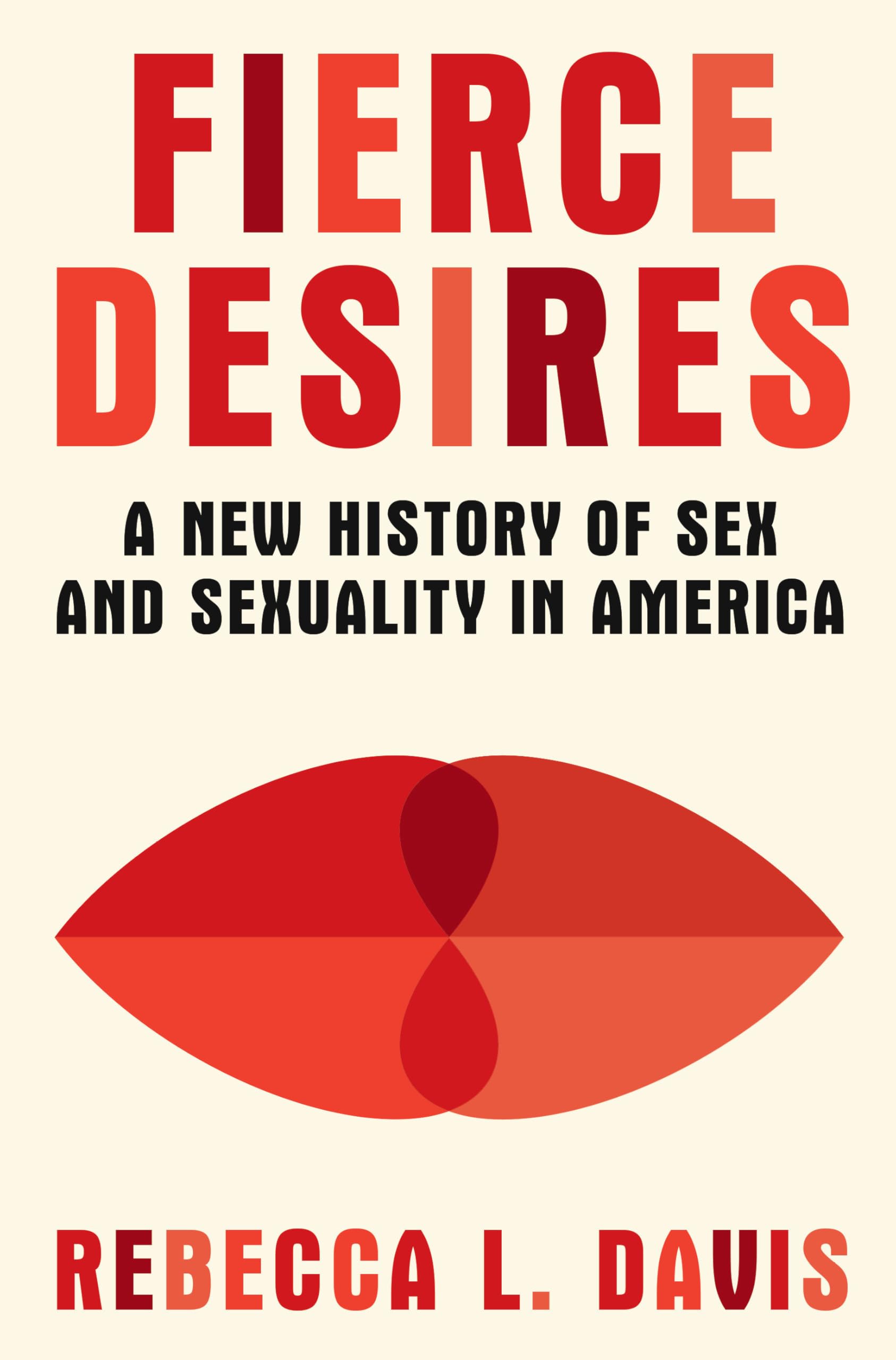 Fierce Desires: A New History of Sex and Sexuality in America Social Sciences