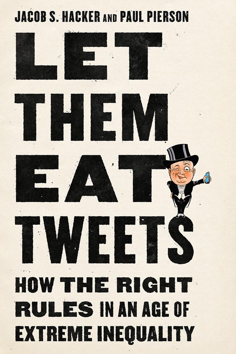 Let Them Eat Tweets: How the Right Rules in an Age of Extreme Inequality Business, Finance & Career