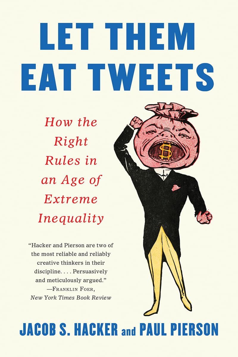Let Them Eat Tweets: How the Right Rules in an Age of Extreme Inequality Social Sciences
