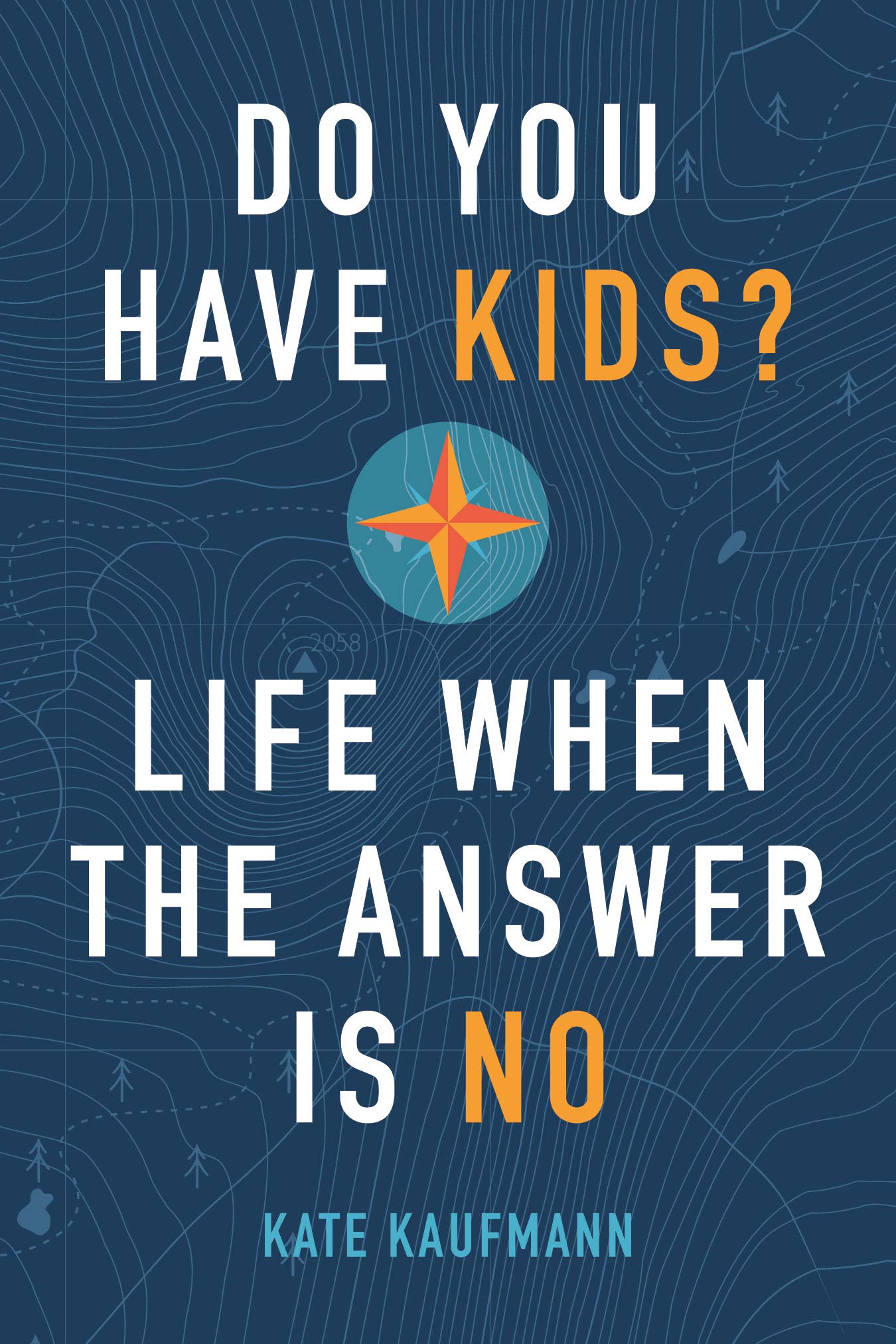 Do You Have Kids?: Life When the Answer Is No Parents & Children