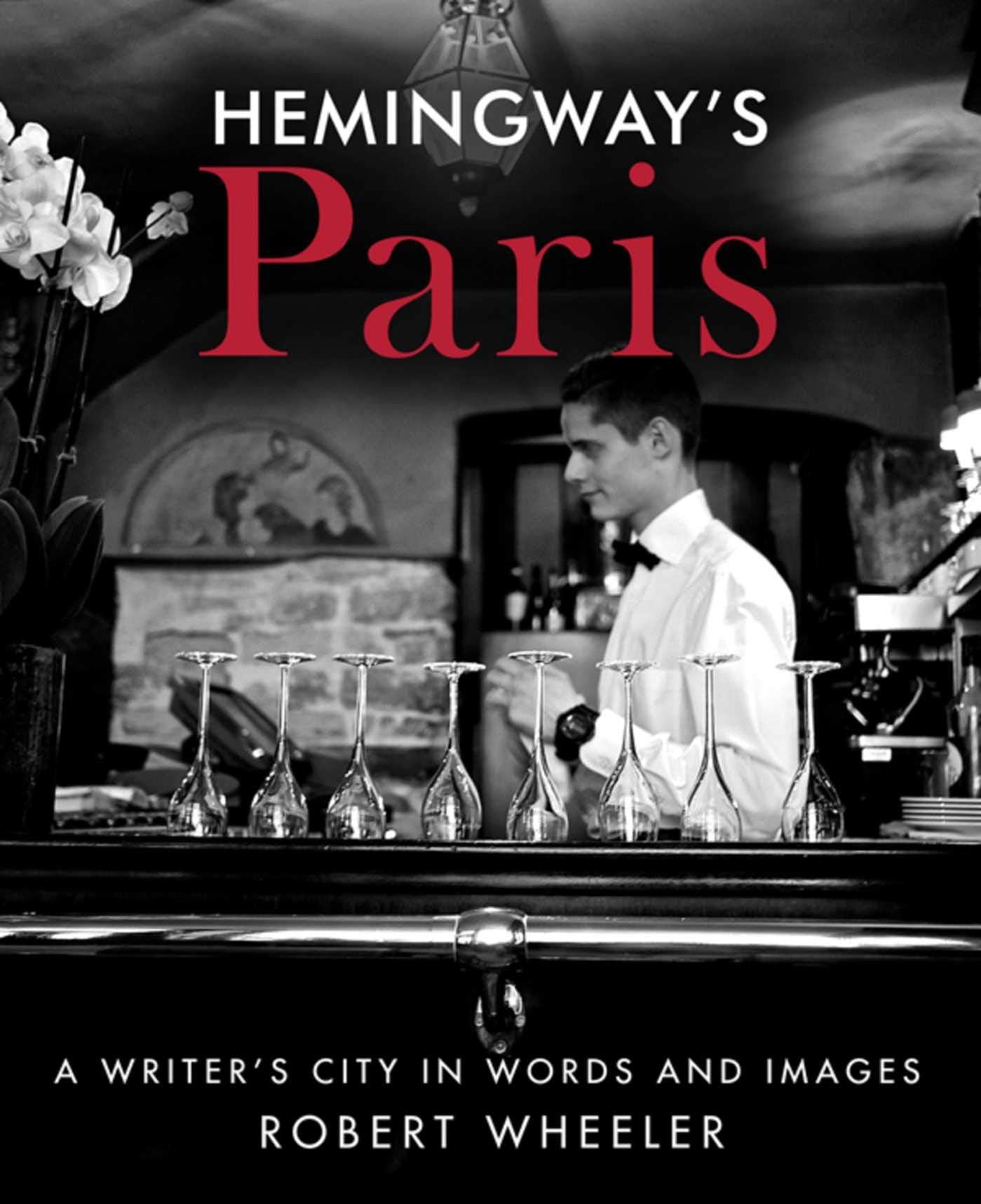 Hemingway's Paris: A Writer's City in Words and Images book