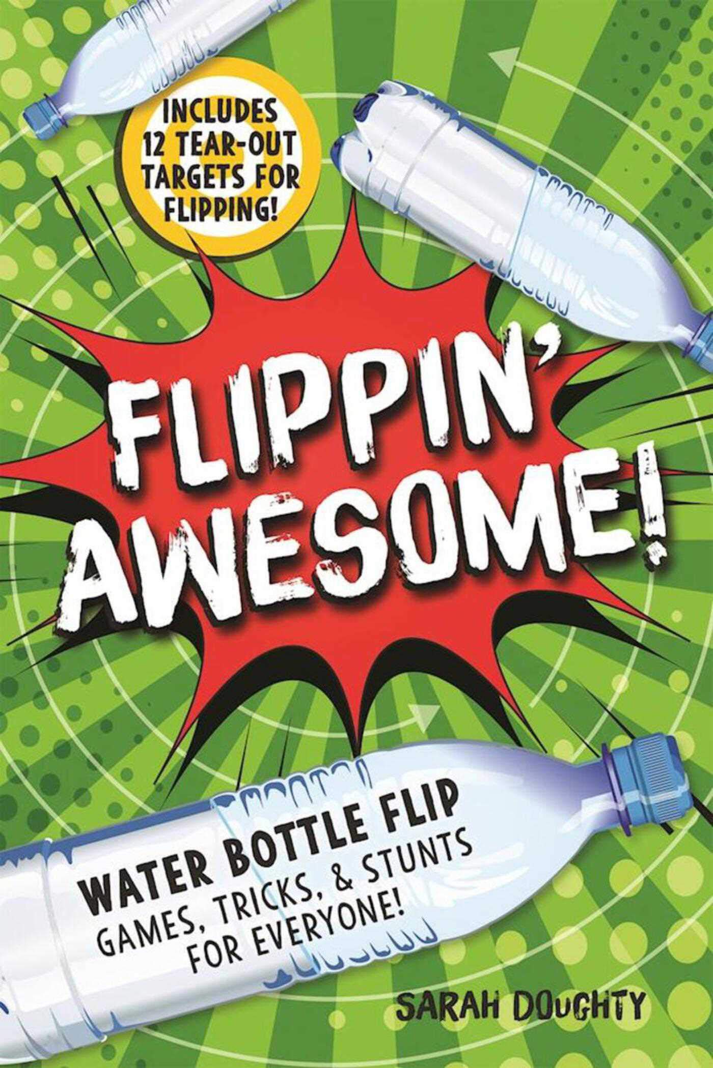Flippin' Awesome: Water Bottle Flip Games, Tricks and Stunts for Everyone! Leisure & Fun