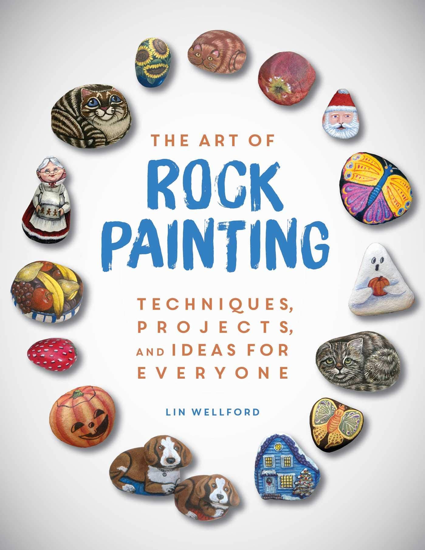 The Art of Rock Painting: Techniques, Projects, and Ideas for Everyone book