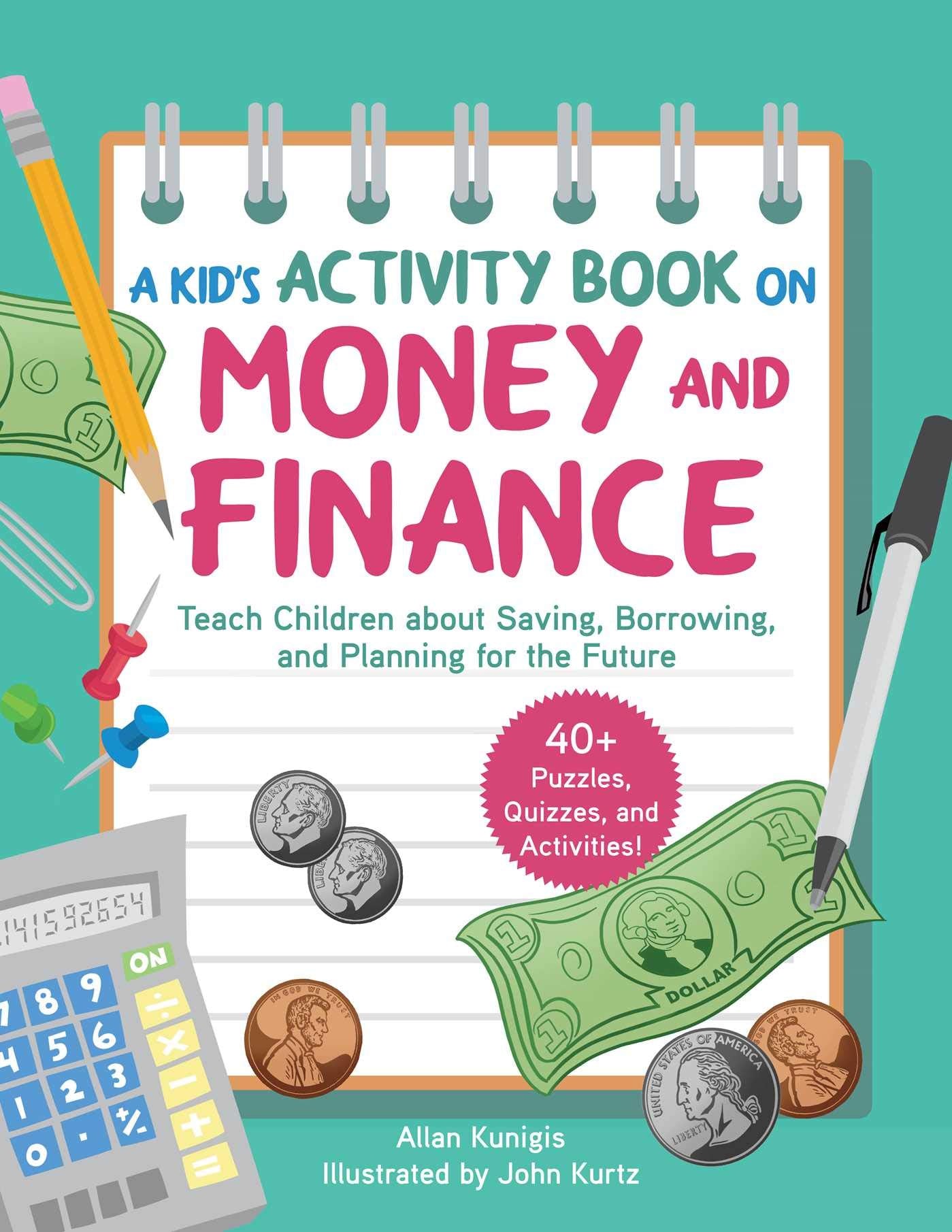 A Kid's Activity Book on Money and Finance: Teach Children about Saving, Borrowing, and Planning for the Future―40+ Quizzes, Puzzles, and Activities Non-fiction