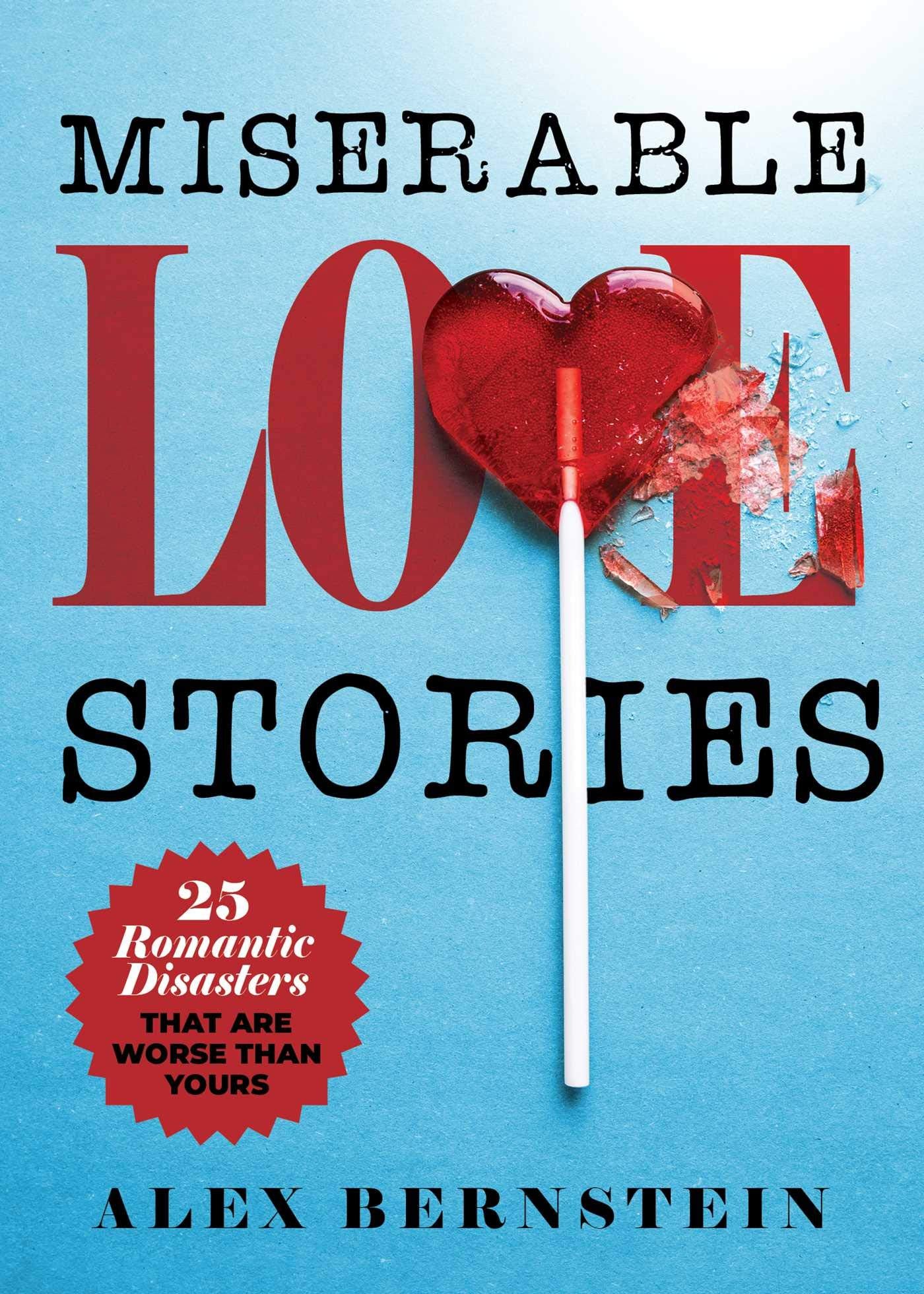 Miserable Love Stories: 25 Romantic Disasters That Are Worse Than Yours Humour & Satire