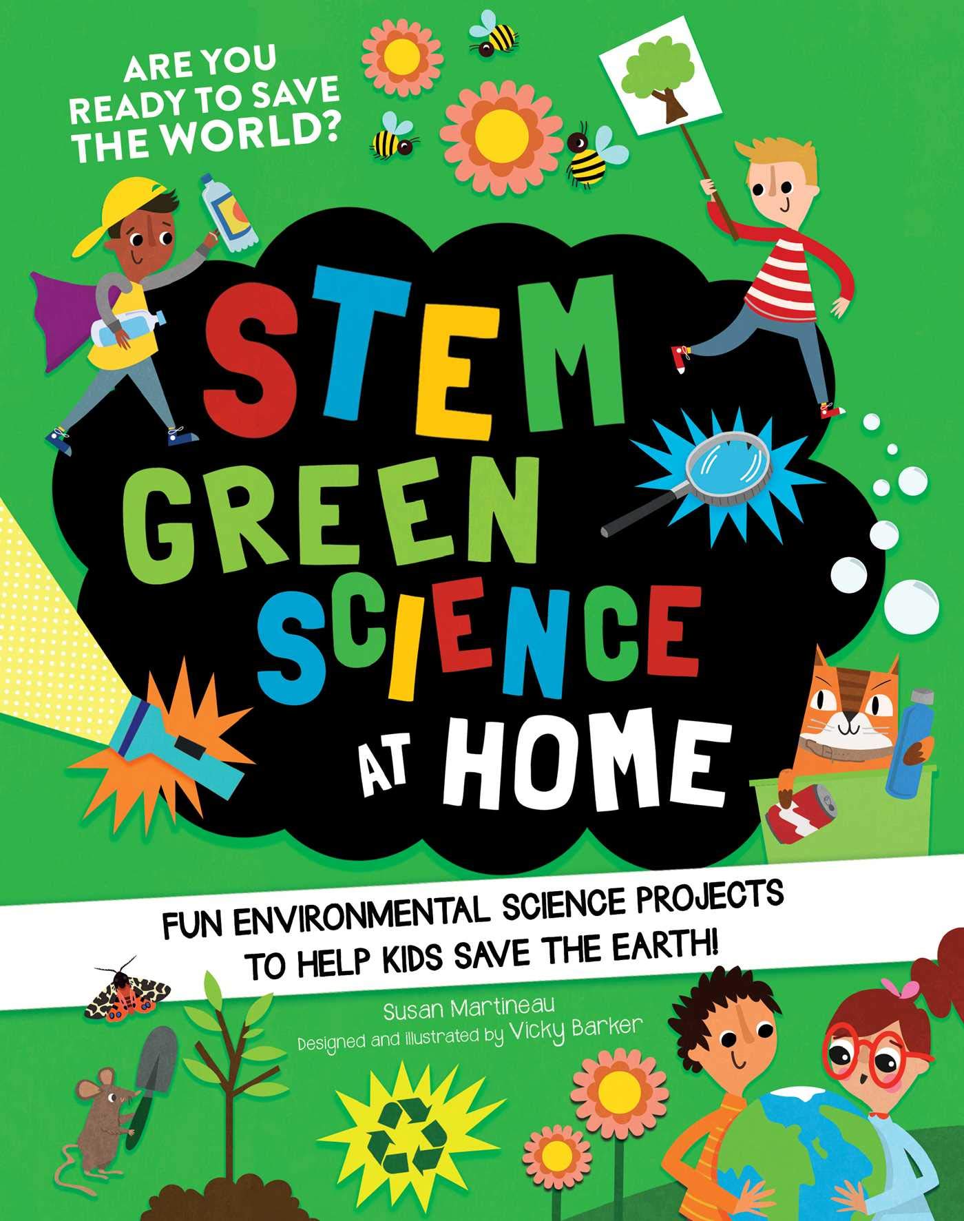 Stem Green Science at Home: Fun Environmental Science Projects to Help Kids Save the Earth (Stem Starters for Kids) Non-fiction