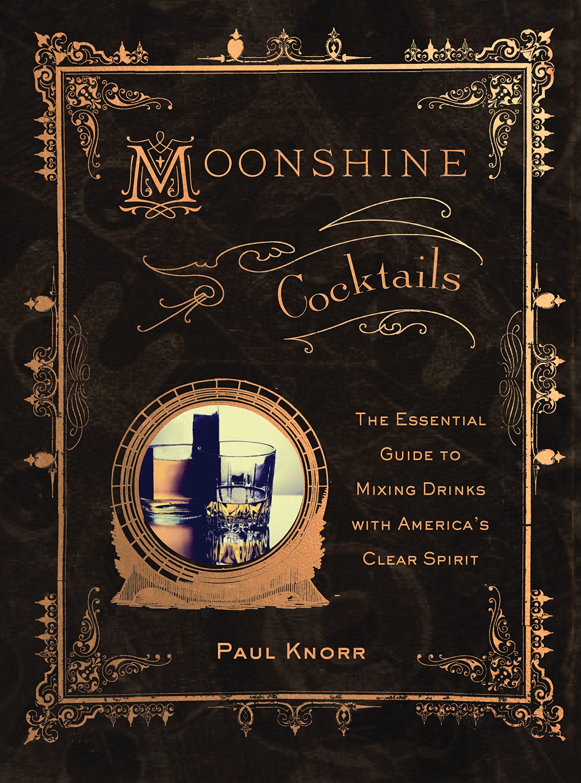 Moonshine Cocktails: The Ultimate Cocktail Companion for Clear Spirits and Home Distillers Leisure, Home & Garden