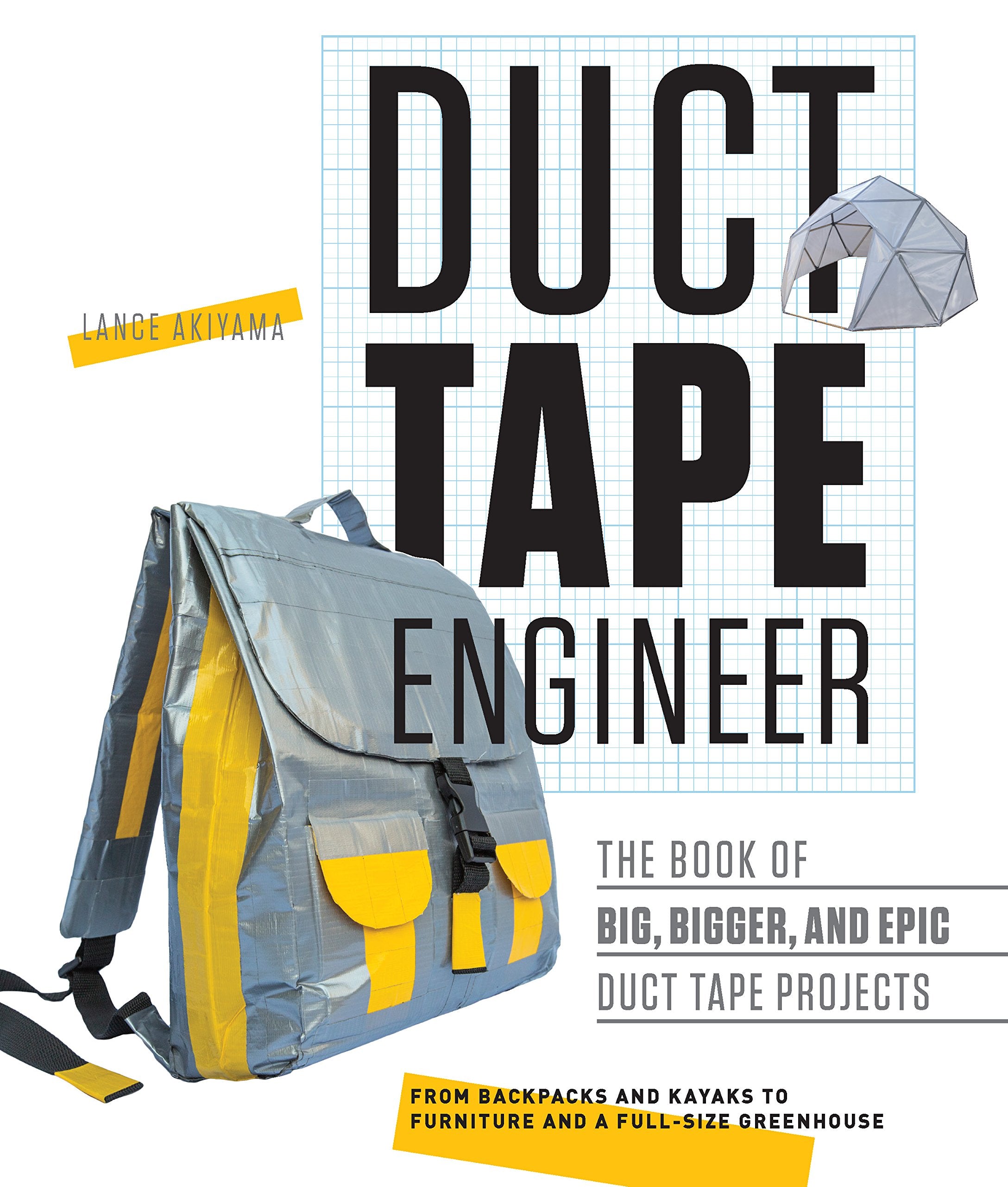 Duct Tape Engineer: The Book of Big, Bigger, and Epic Duct Tape Projects Film, Art & Culture