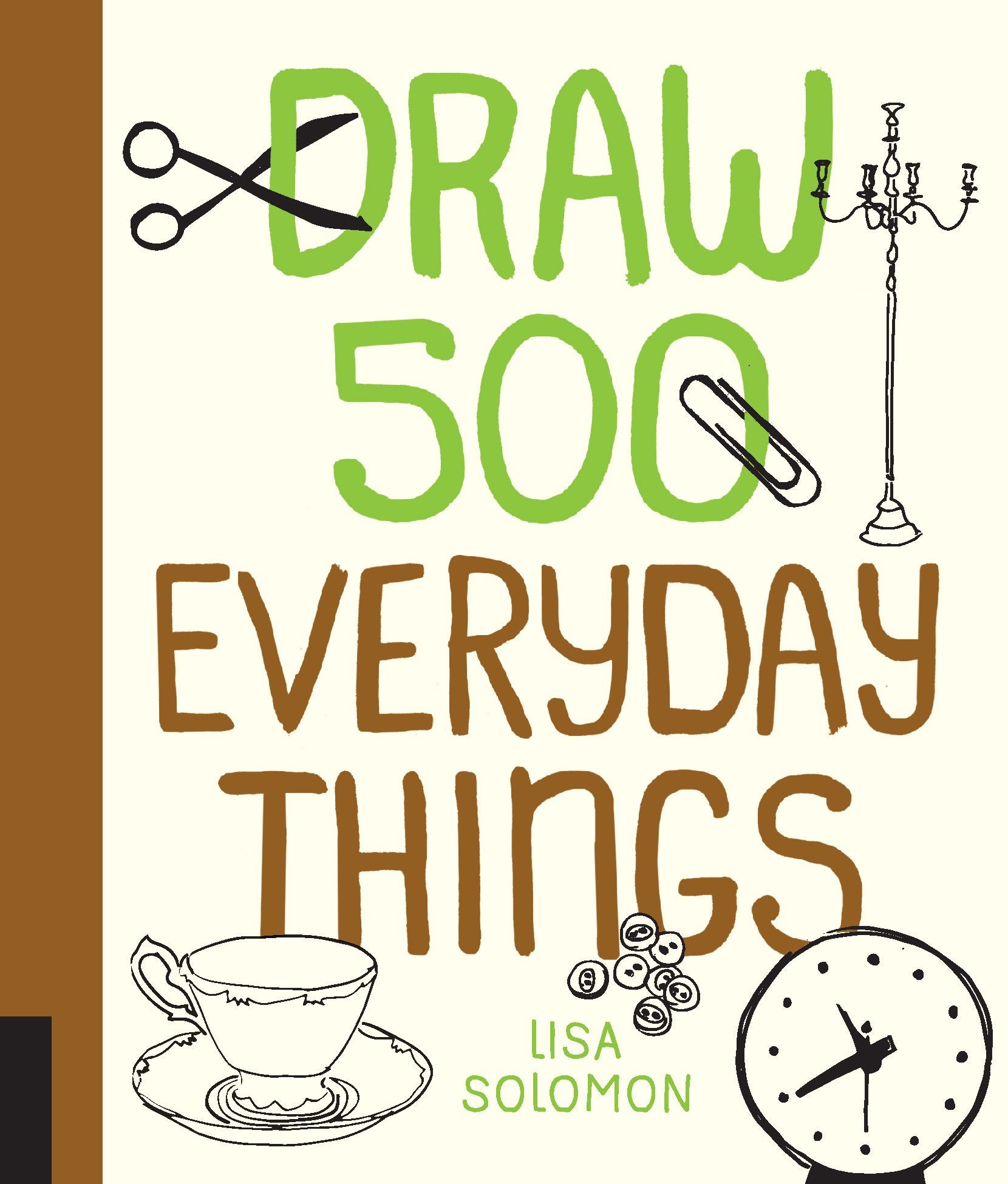 Draw 500 Everyday Things: A Sketchbook for Artists, Designers, and Doodlers Social Sciences