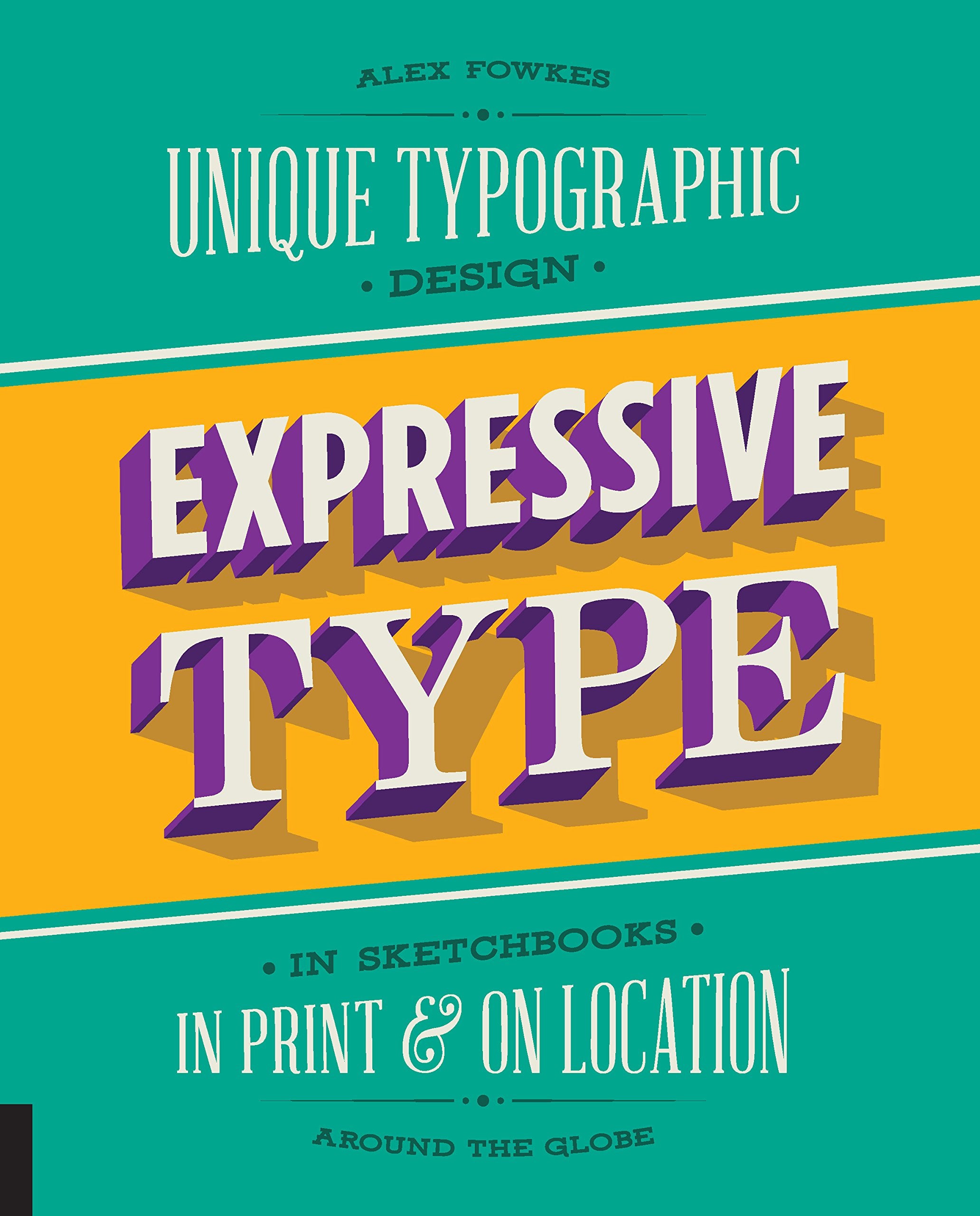 Expressive Type: Unique Typographic Design in Sketchbooks, in Print, and On Location around the Globe Social Sciences