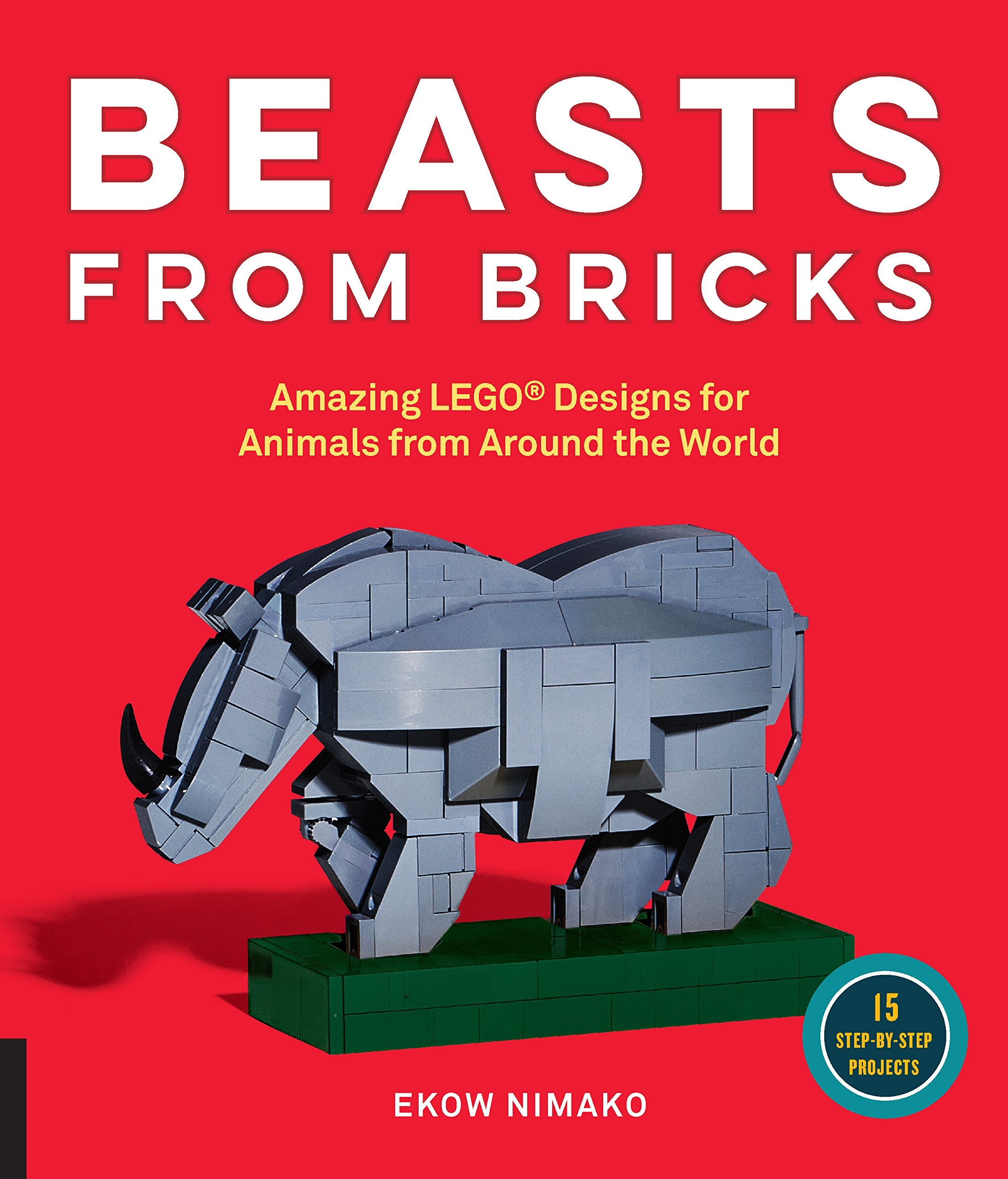 Beasts from Bricks: Amazing Lego(r) Designs for Animals from Around the World - With 15 Step-By-Step Projects Hobbies & Crafts