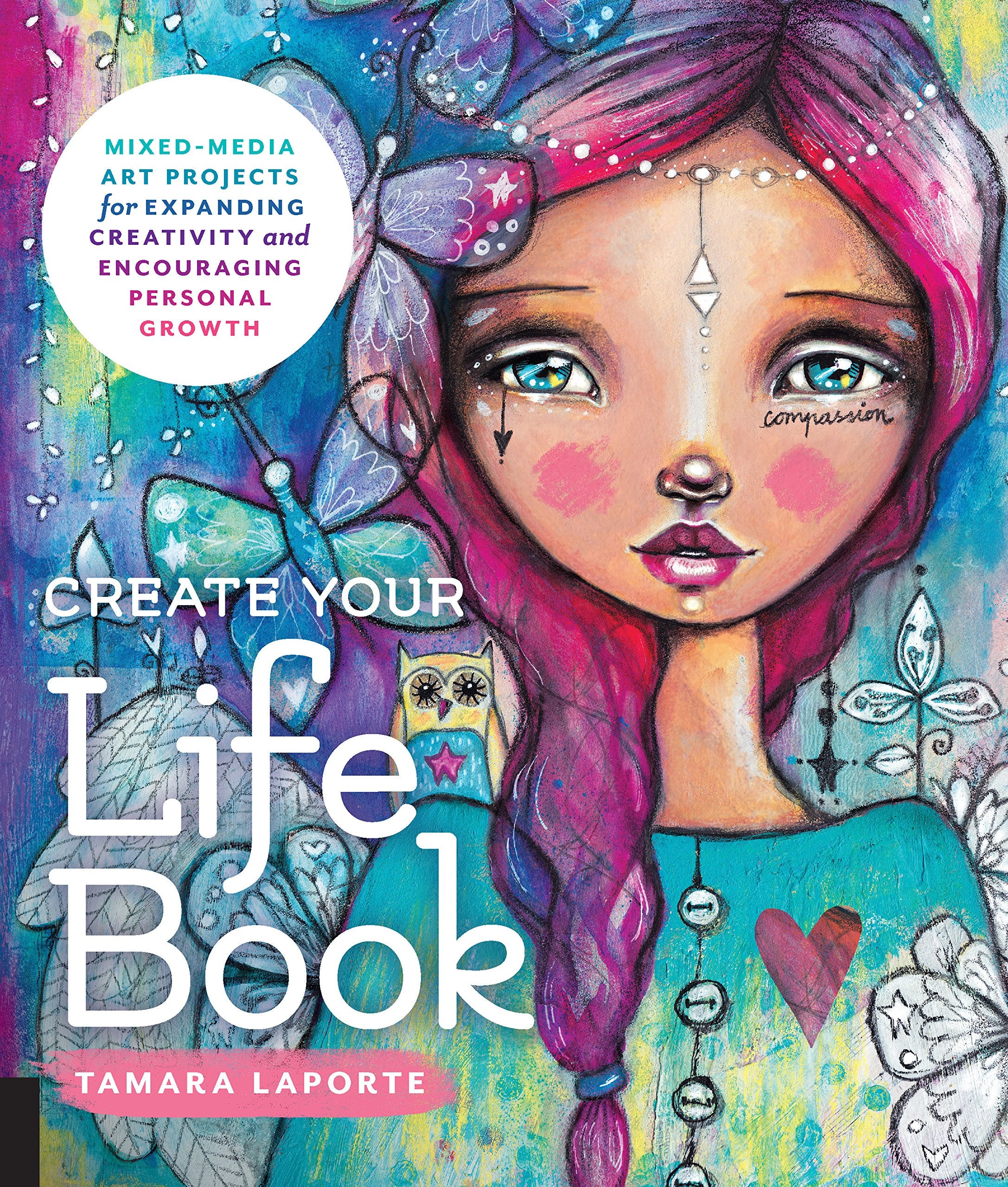 Create Your Life Book: Mixed-Media Art Projects for Expanding Creativity and Encouraging Personal Growth Film, Art & Culture