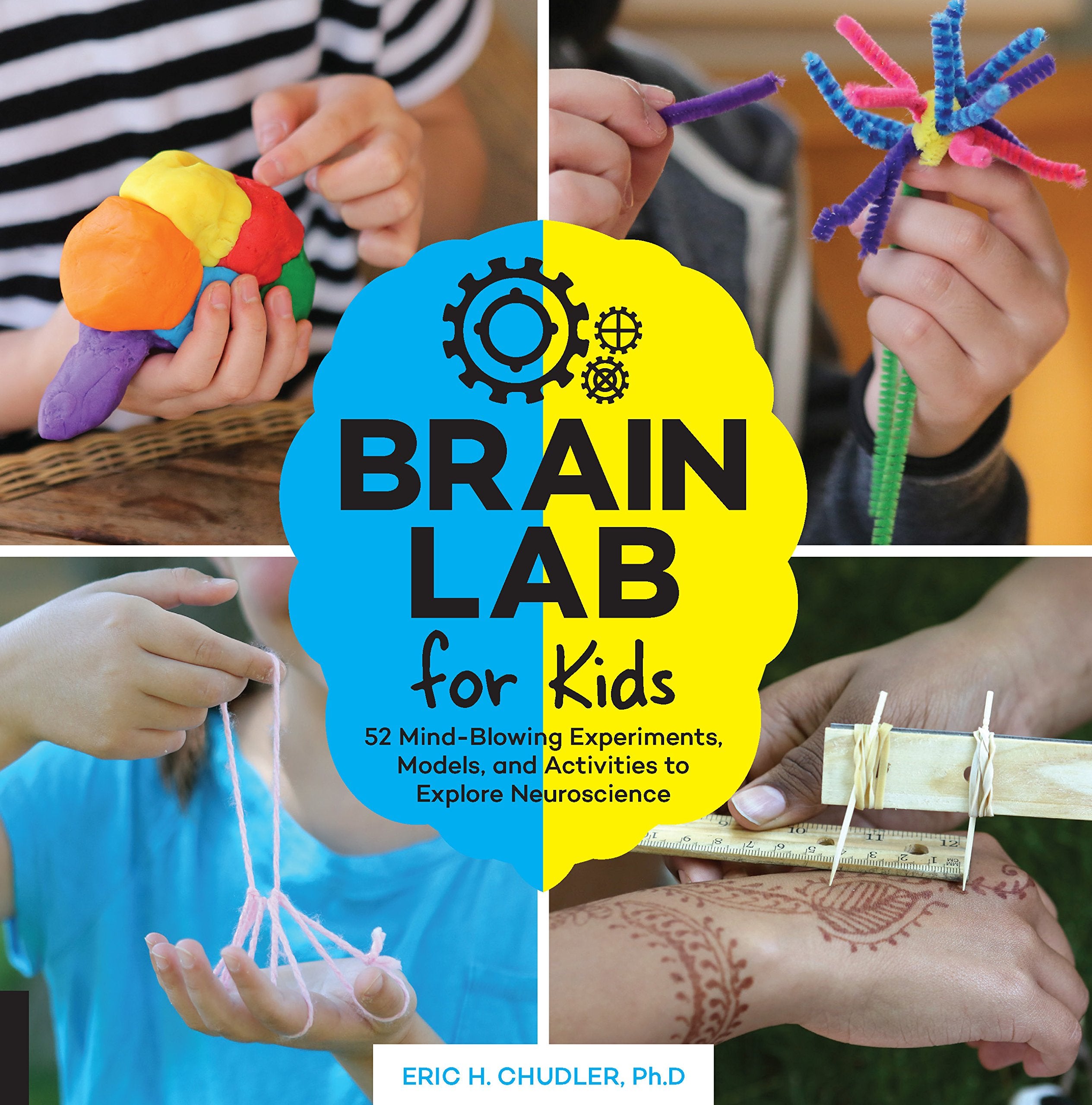 Brain Lab for Kids: 52 Mind-blowing Experiments, Models, and Activities to Explore Neuroscience book