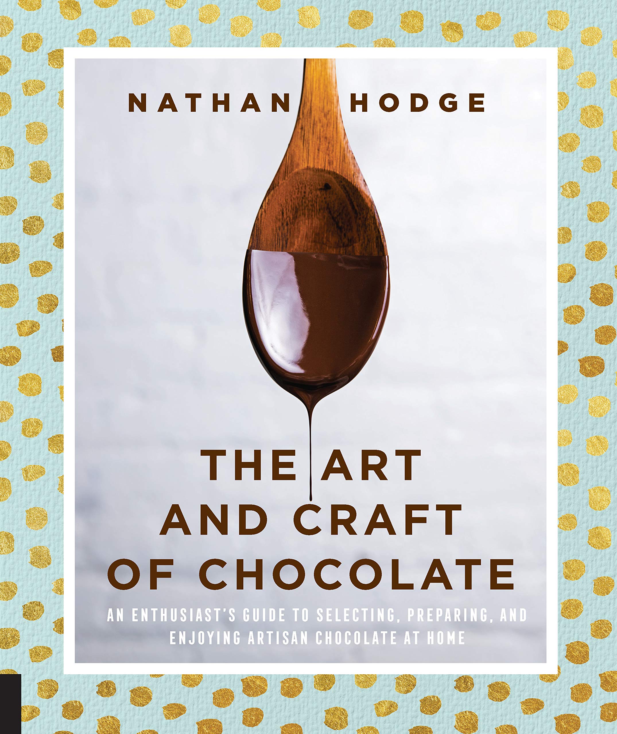 The Art and Craft of Chocolate: An enthusiast's guide to selecting, preparing and enjoying artisan chocolate at home Leisure, Home & Garden