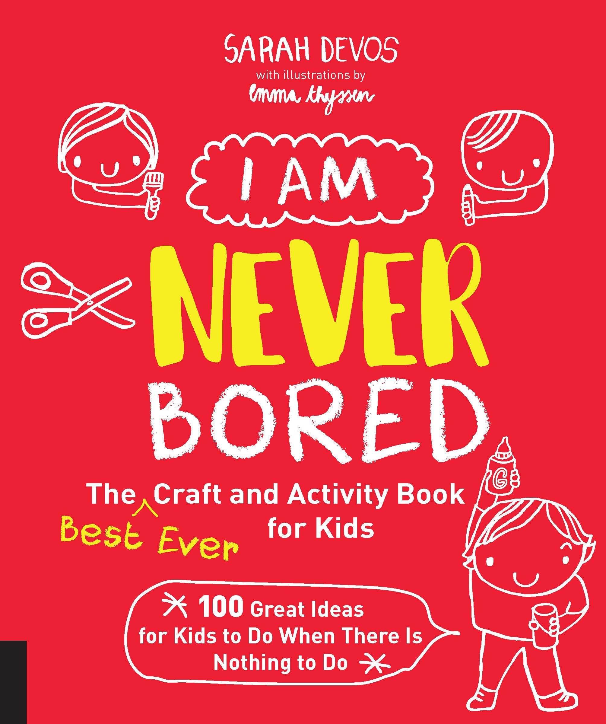 I Am Never Bored: The Best Ever Craft and Activity Book for Kids Non-fiction