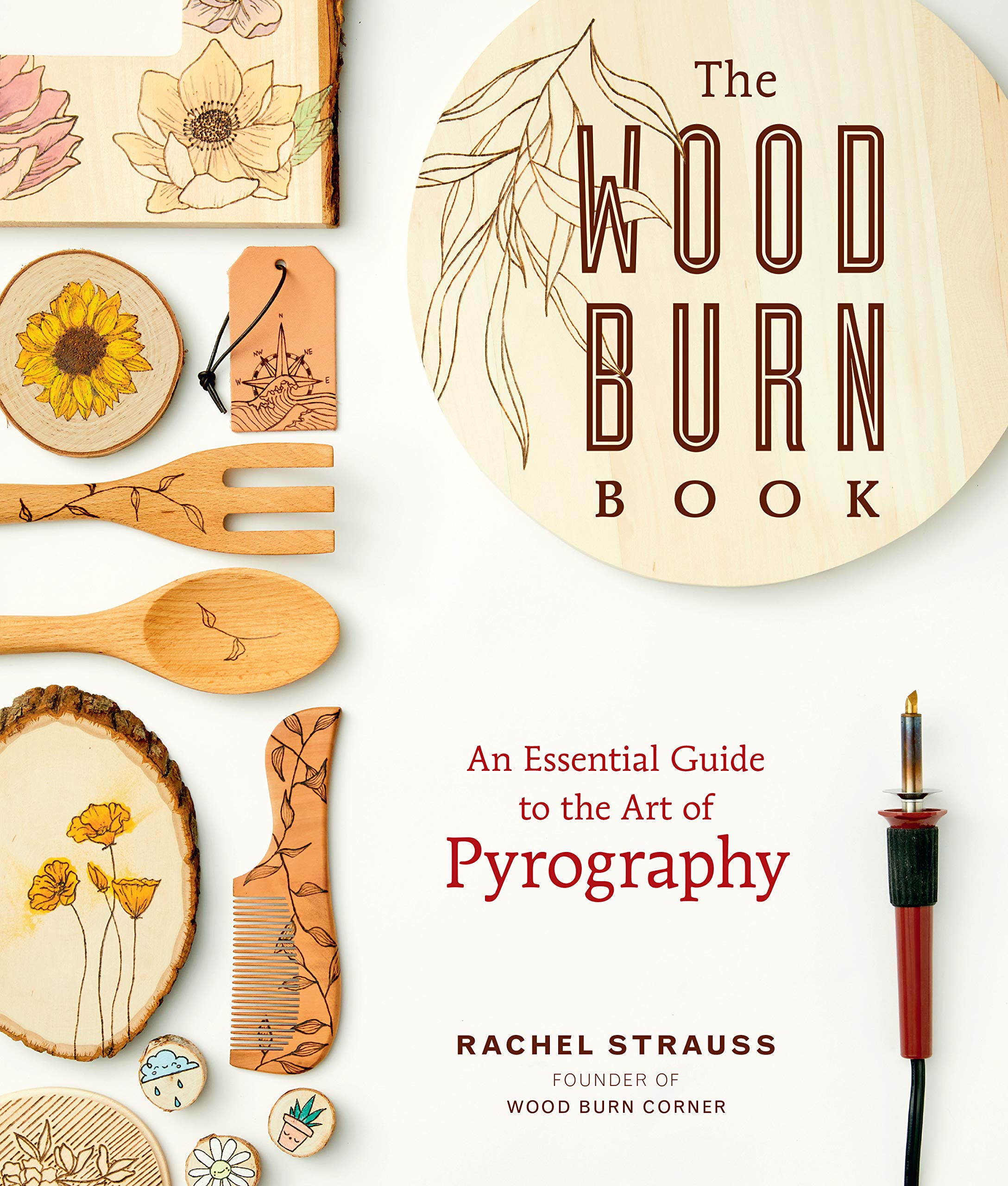 The Wood Burn Book: An Essential Guide to the Art of Pyrography Social Sciences