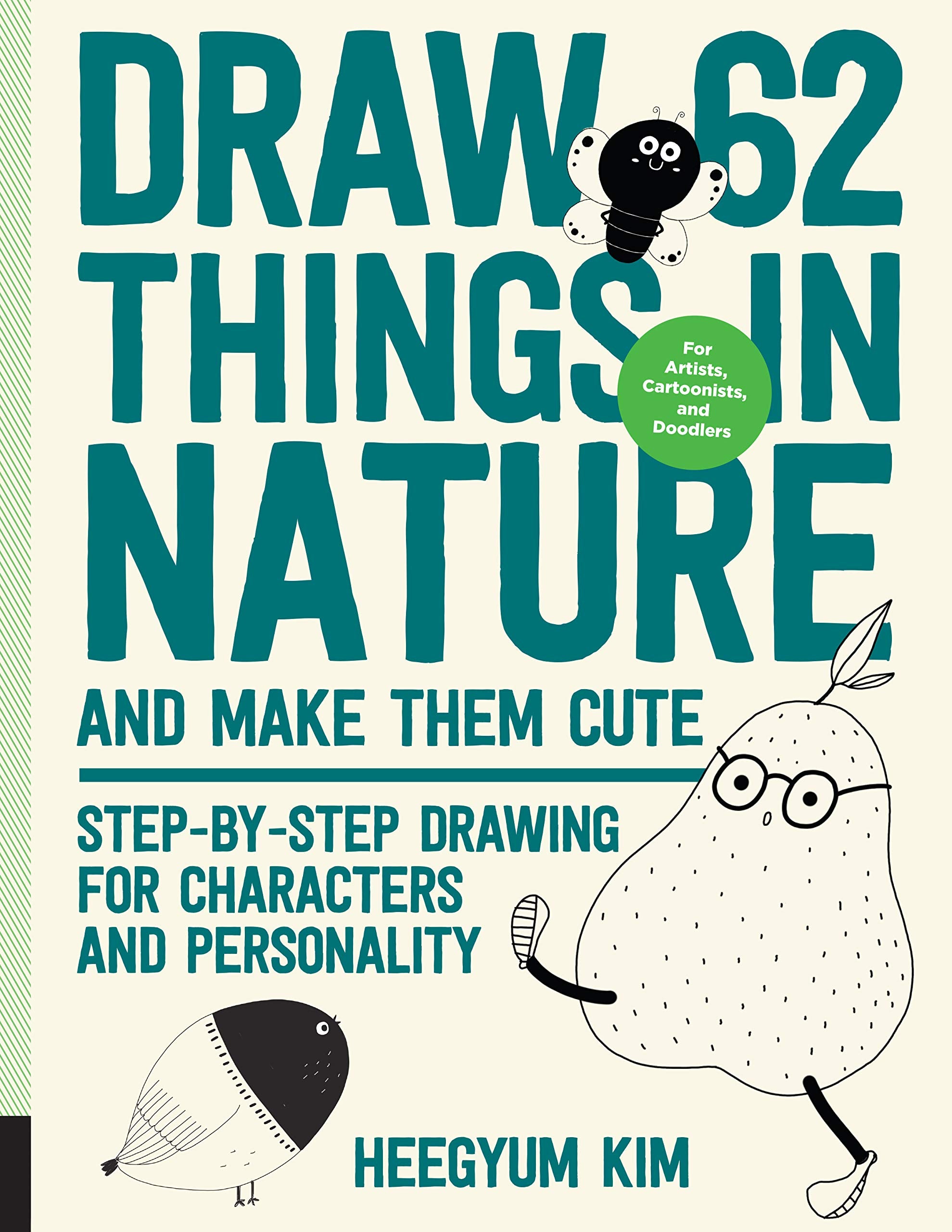 Draw 62 Things in Nature and Make Them Cute: Step-By-Step Drawing for Characters and Personality - For Artists, Cartoonists, and Doodlers Social Sciences