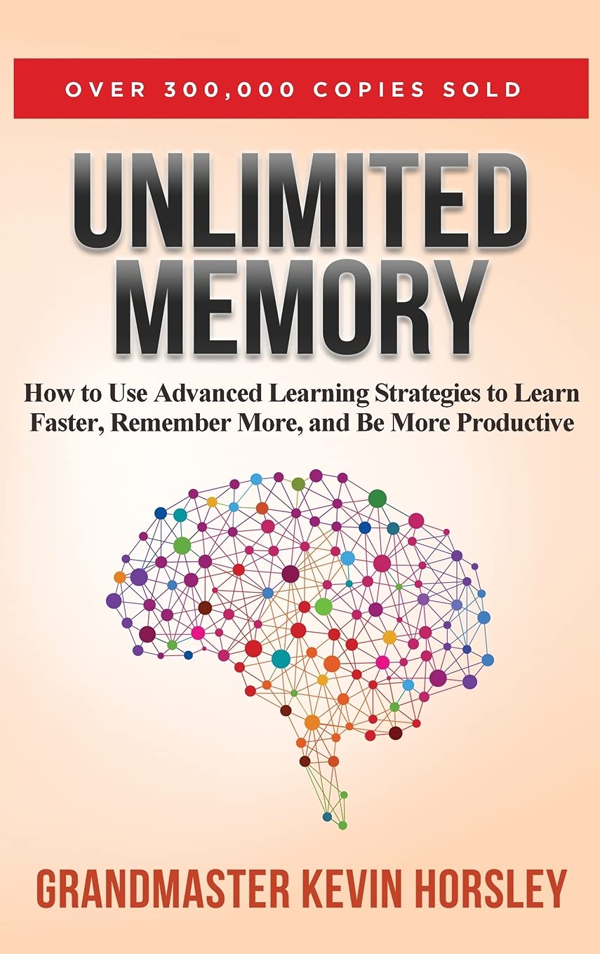Unlimited Memory: How to Use Advanced Learning Strategies to Learn Faster, Remember More and be More Productive book