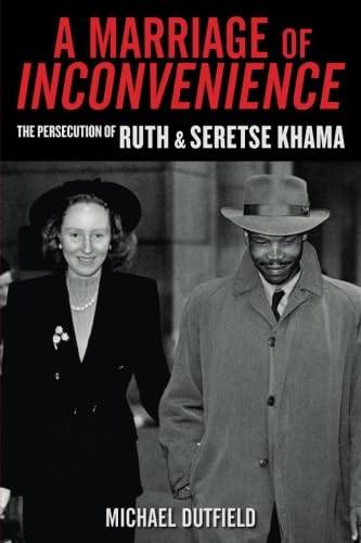 A Marriage of Inconvenience: The Persecution of Ruth and Seretse Khama Memories