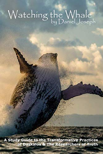 Watching the Whale: A Study Guide for the Transformative Practices of Daskalos and the Researchers of Truth (The Whale Series) Religion & Esotericism
