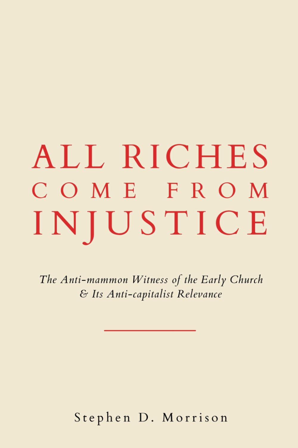 All Riches Come From Injustice: The Anti-mammon Witness of the Early Church & Its Anti-capitalist Relevance Religion & Esotericism