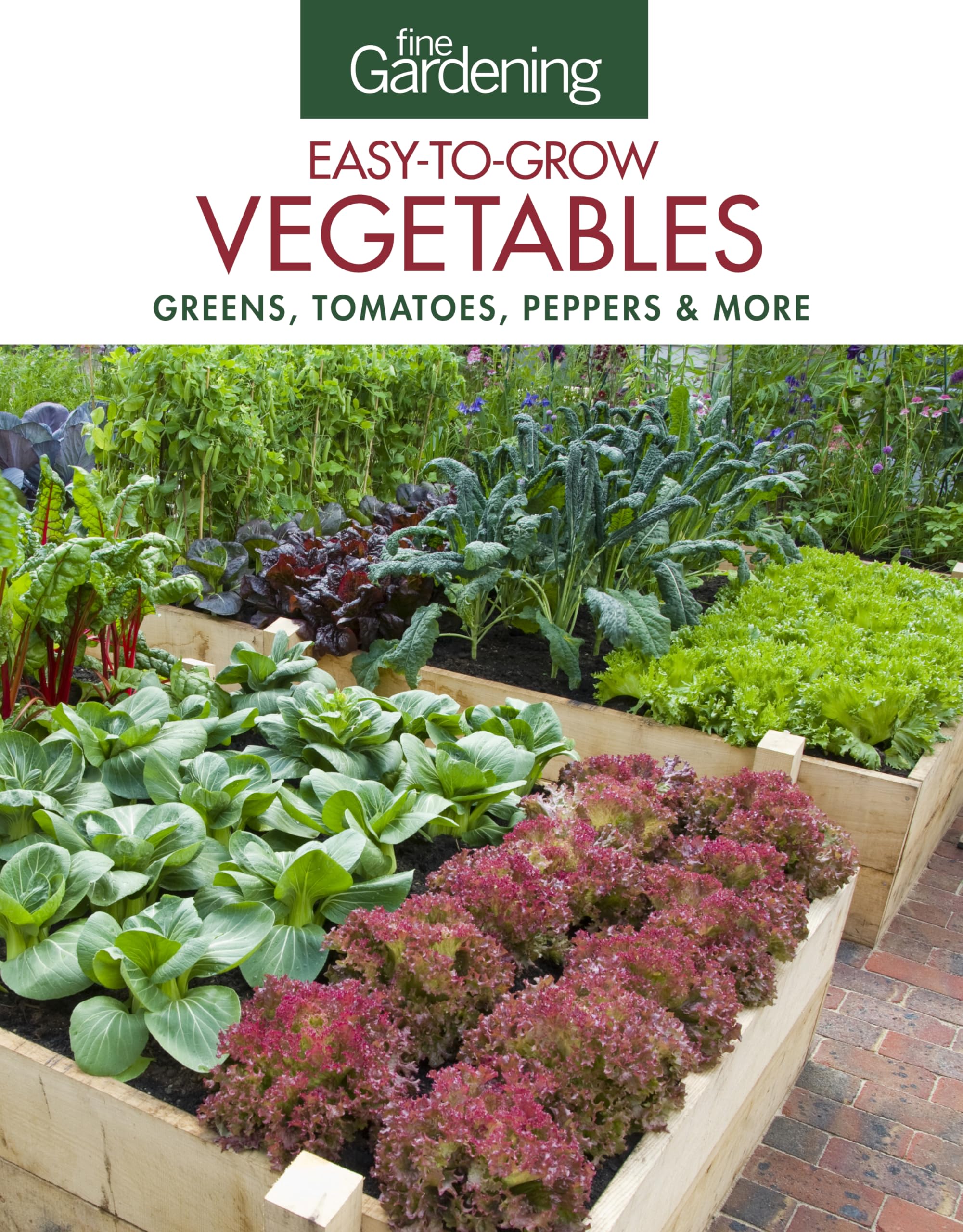 Fine Gardening Easy-to-Grow Vegetables: Greens, Tomatoes, Peppers & More book