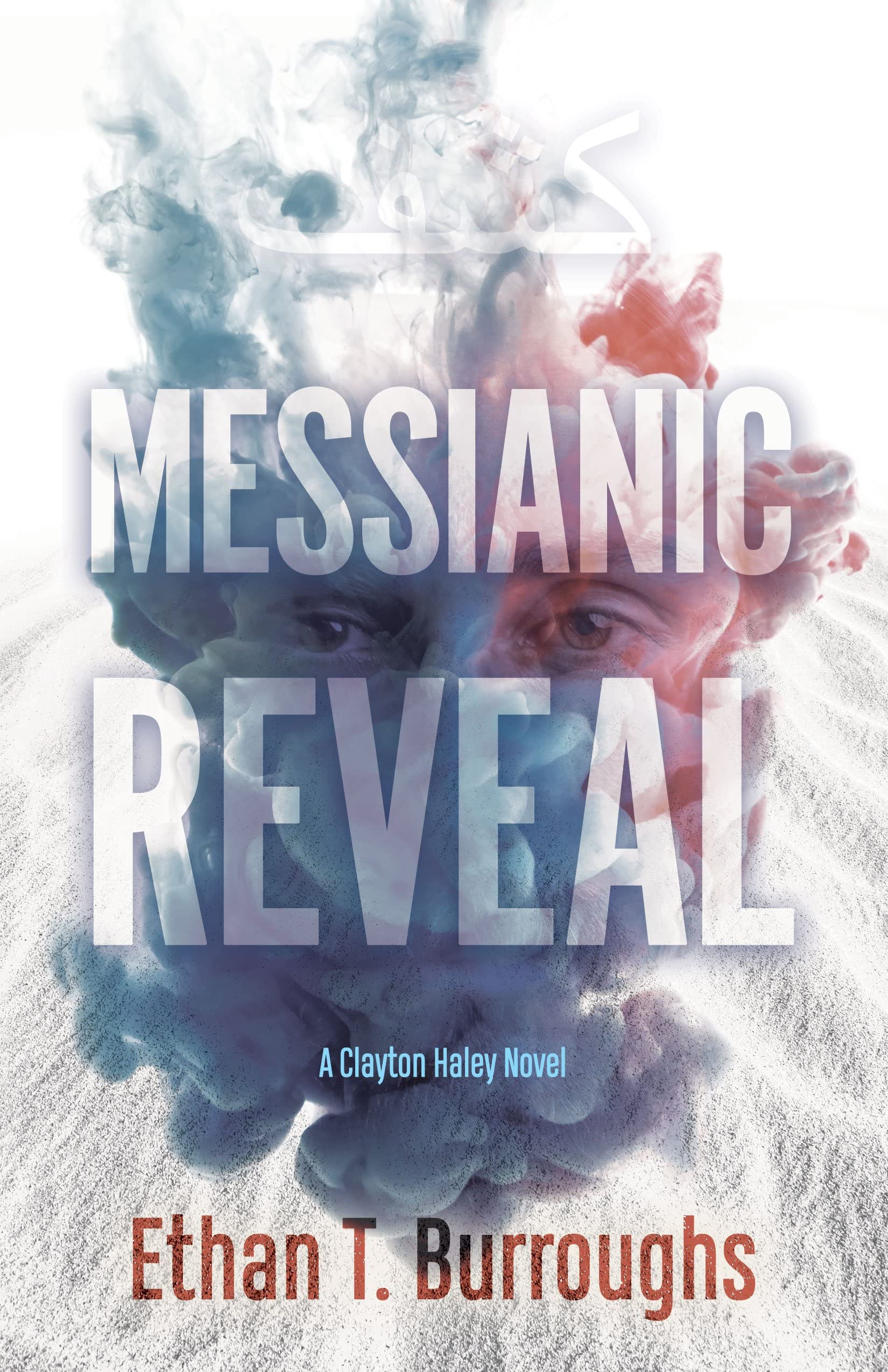 Messianic Reveal: A Clayton Haley Novel Action & Adventure