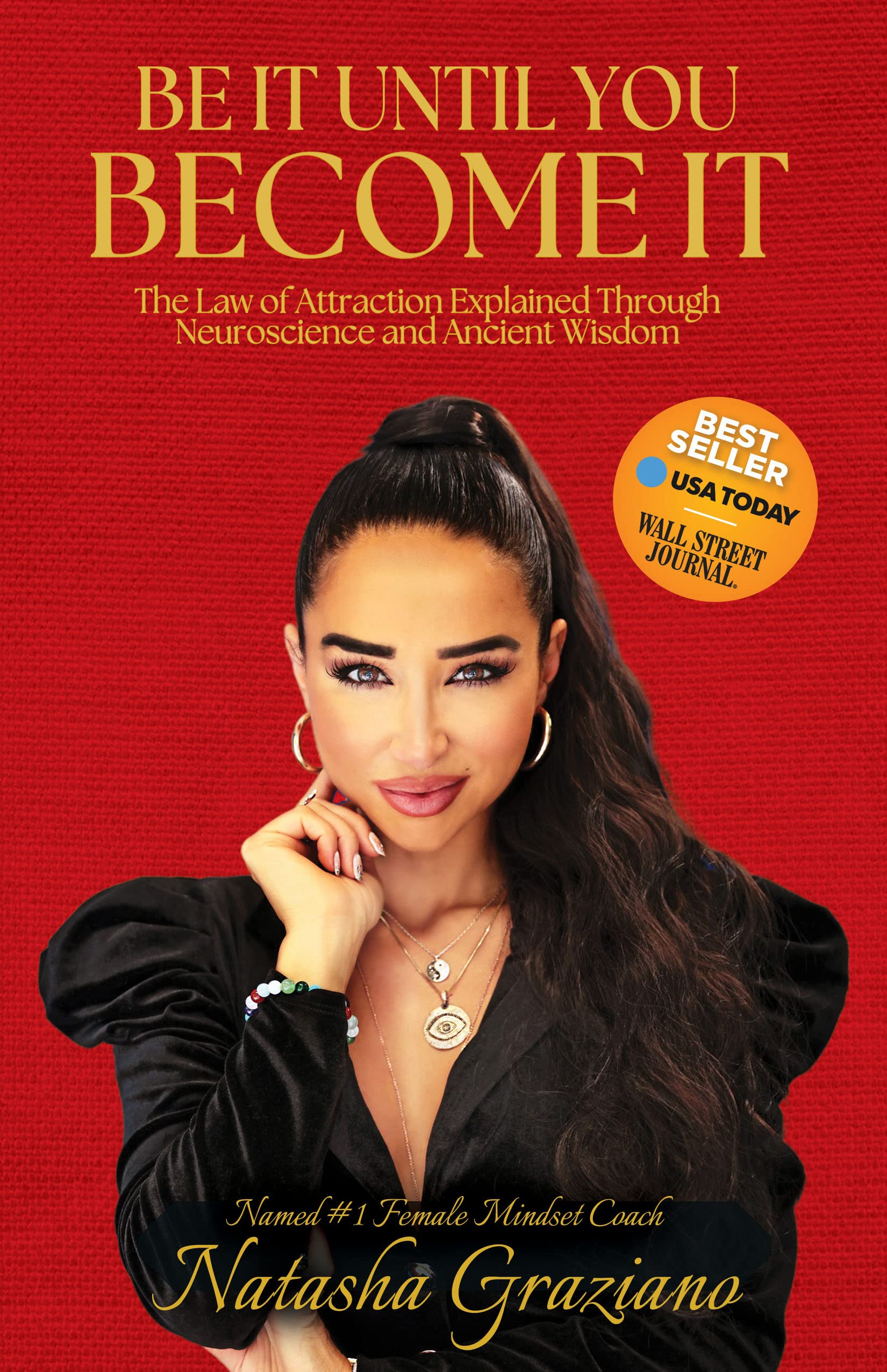 Be It Until You Become It: The Law of Attraction Explained Through Neuroscience and Ancient Wisdom Business, Finance & Career
