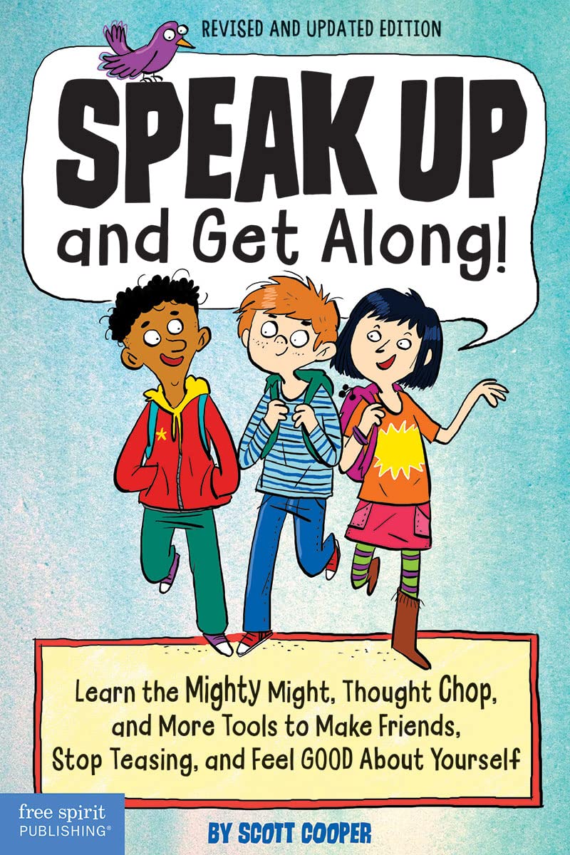 Speak Up and Get Along!: Learn the Mighty Might, Thought Chop, and More Tools to Make Friends, Stop Teasing, and Feel Good About Yourself Partnership & Love