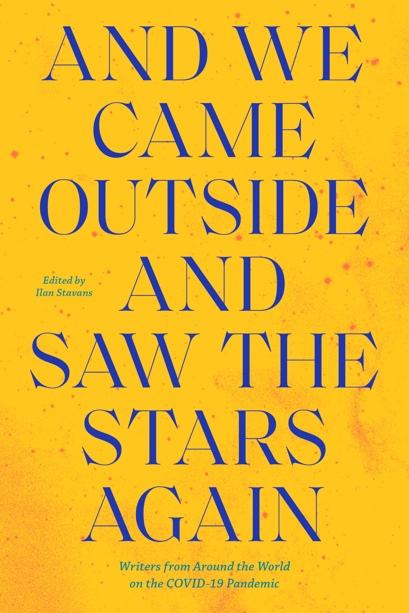 And We Came Outside and Saw the Stars Again: Writers from Around the World on the COVID-19 Pandemic Social Sciences