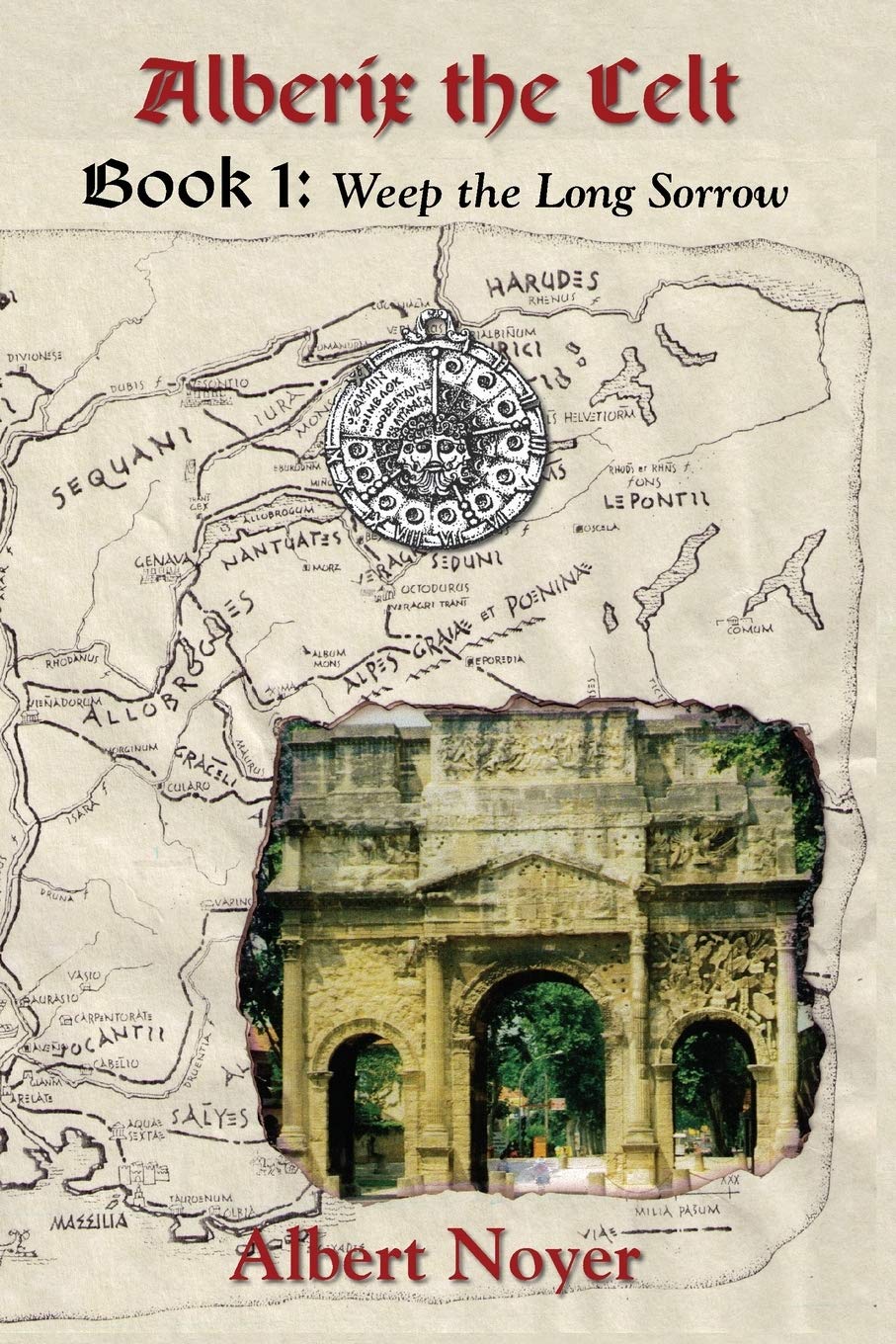Alberix the Celt Book 1: Weep the Long Sorrow Historical Fiction