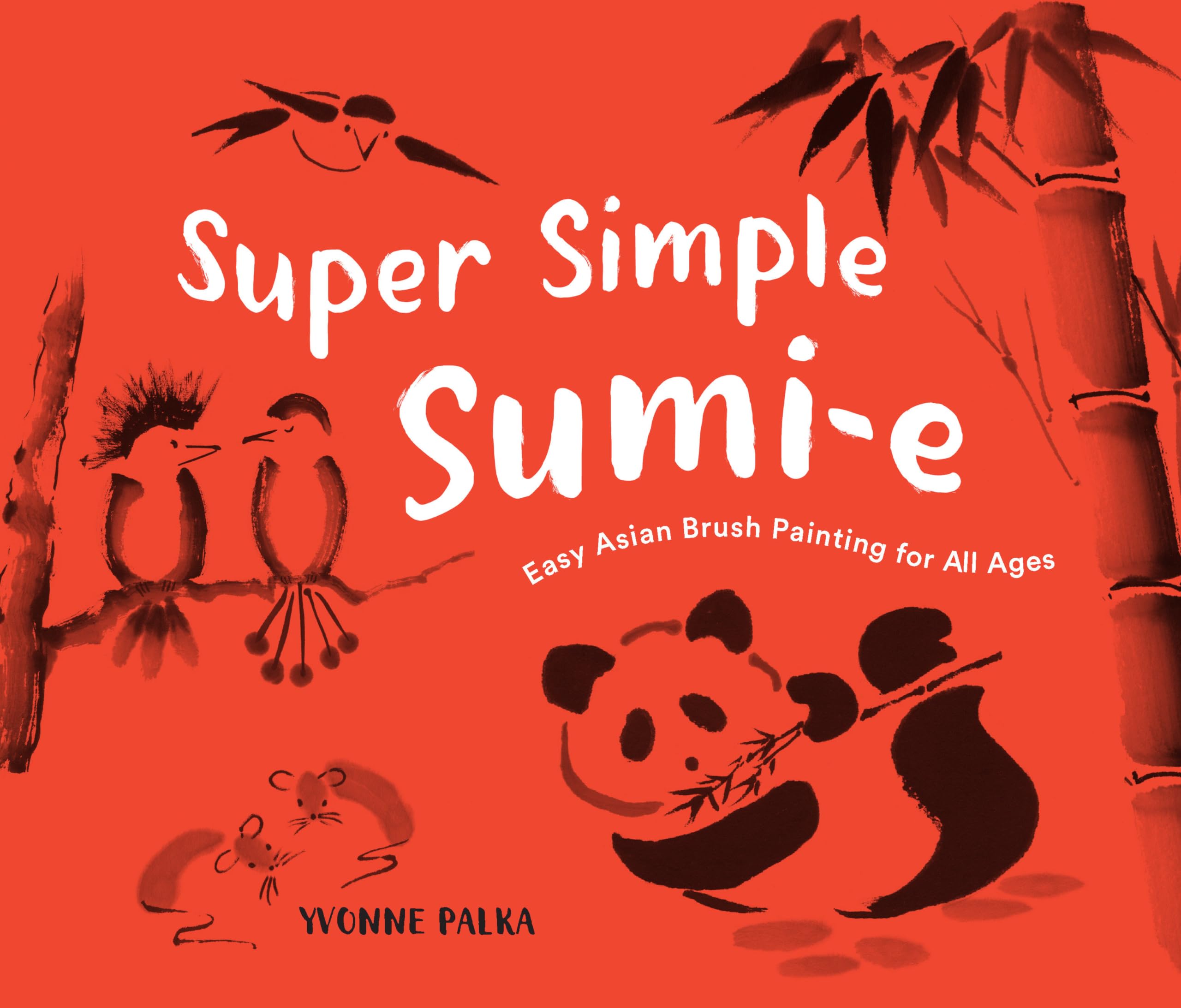 Super Simple Sumi-e: Easy Asian Brush Painting for All Ages book