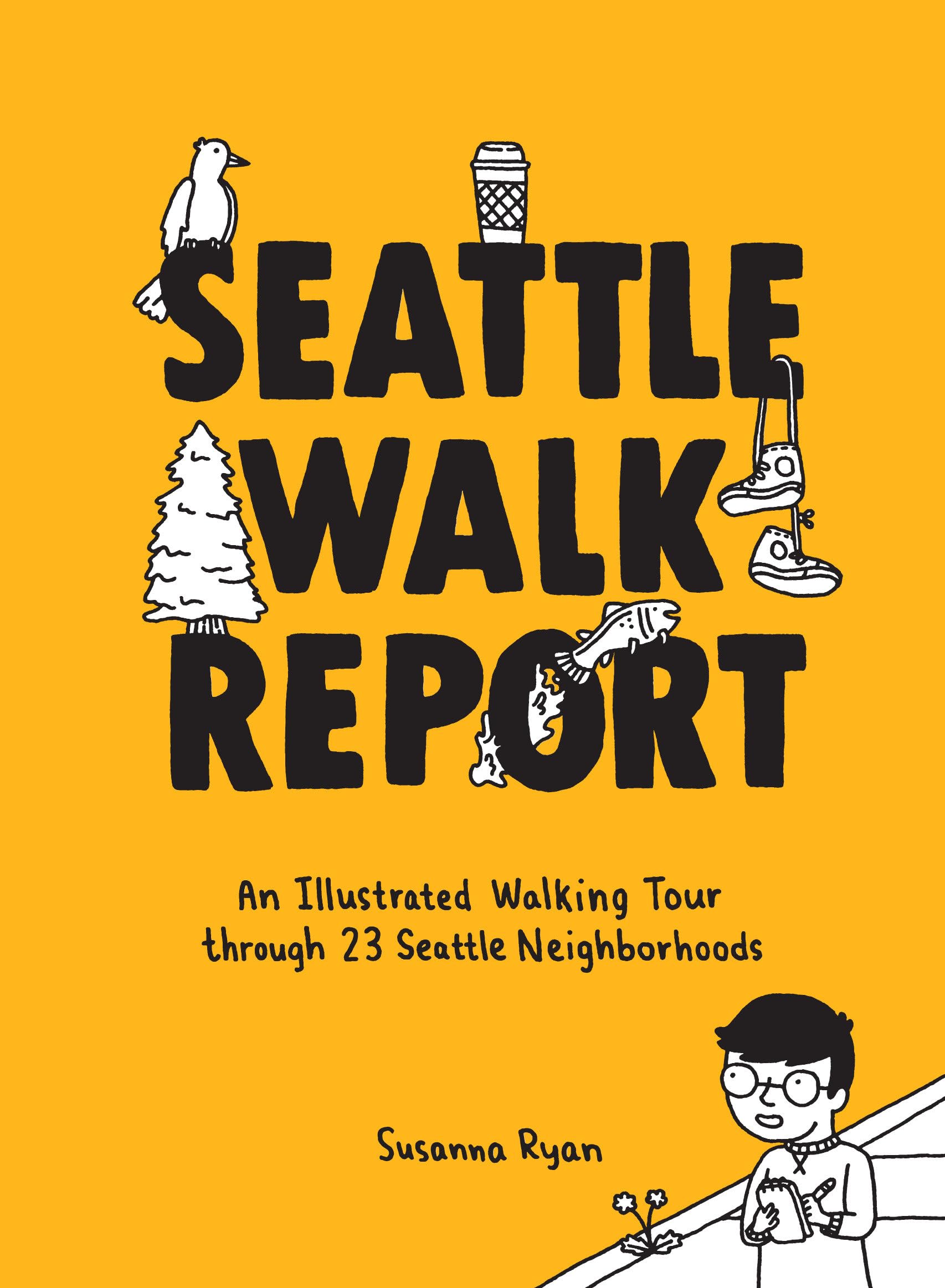 Seattle Walk Report: An Illustrated Walking Tour through 23 Seattle Neighborhoods Leisure, Home & Garden