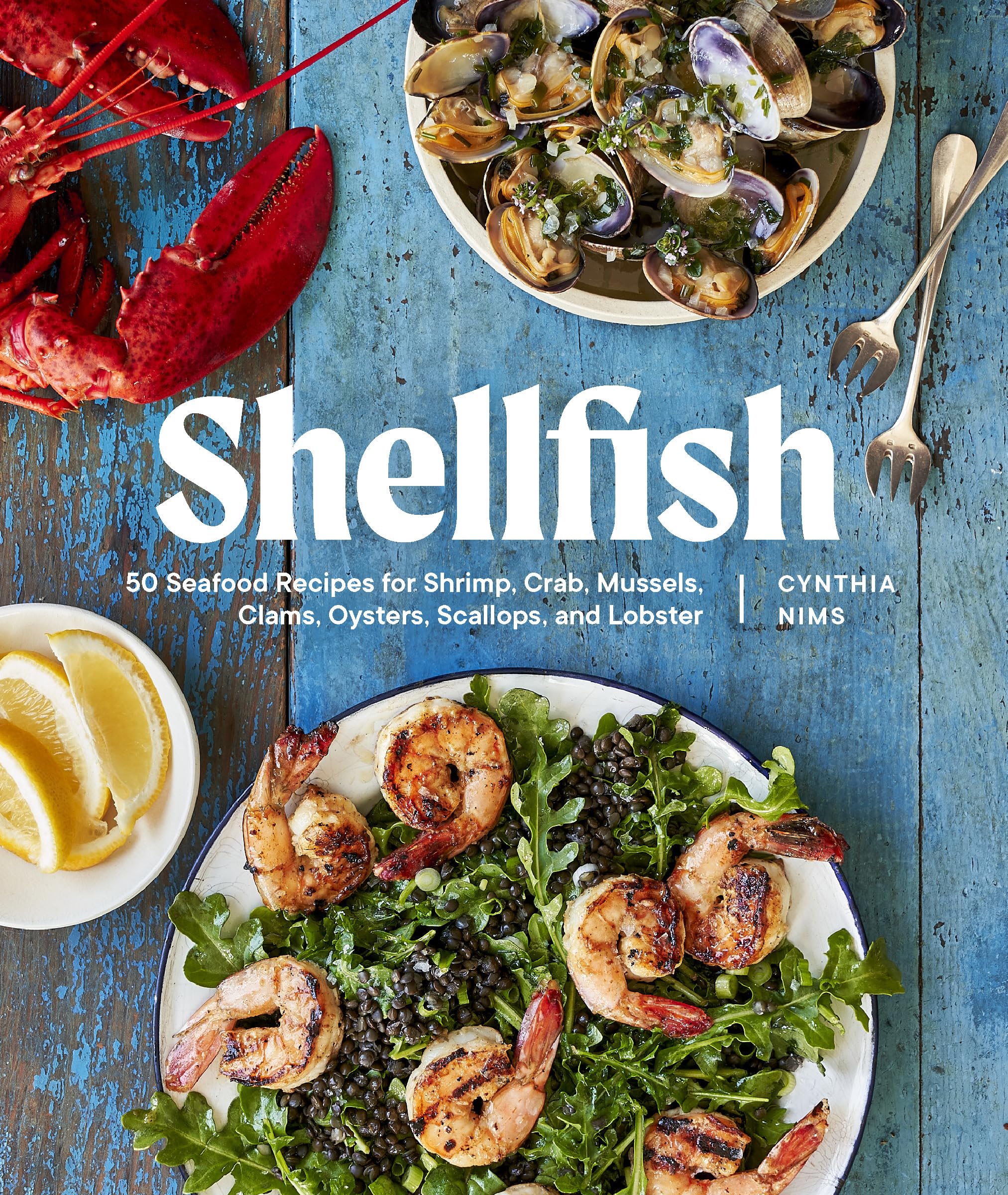 Shellfish: 50 Seafood Recipes for Shrimp, Crab, Mussels, Clams, Oysters, Scallops, and Lobster book