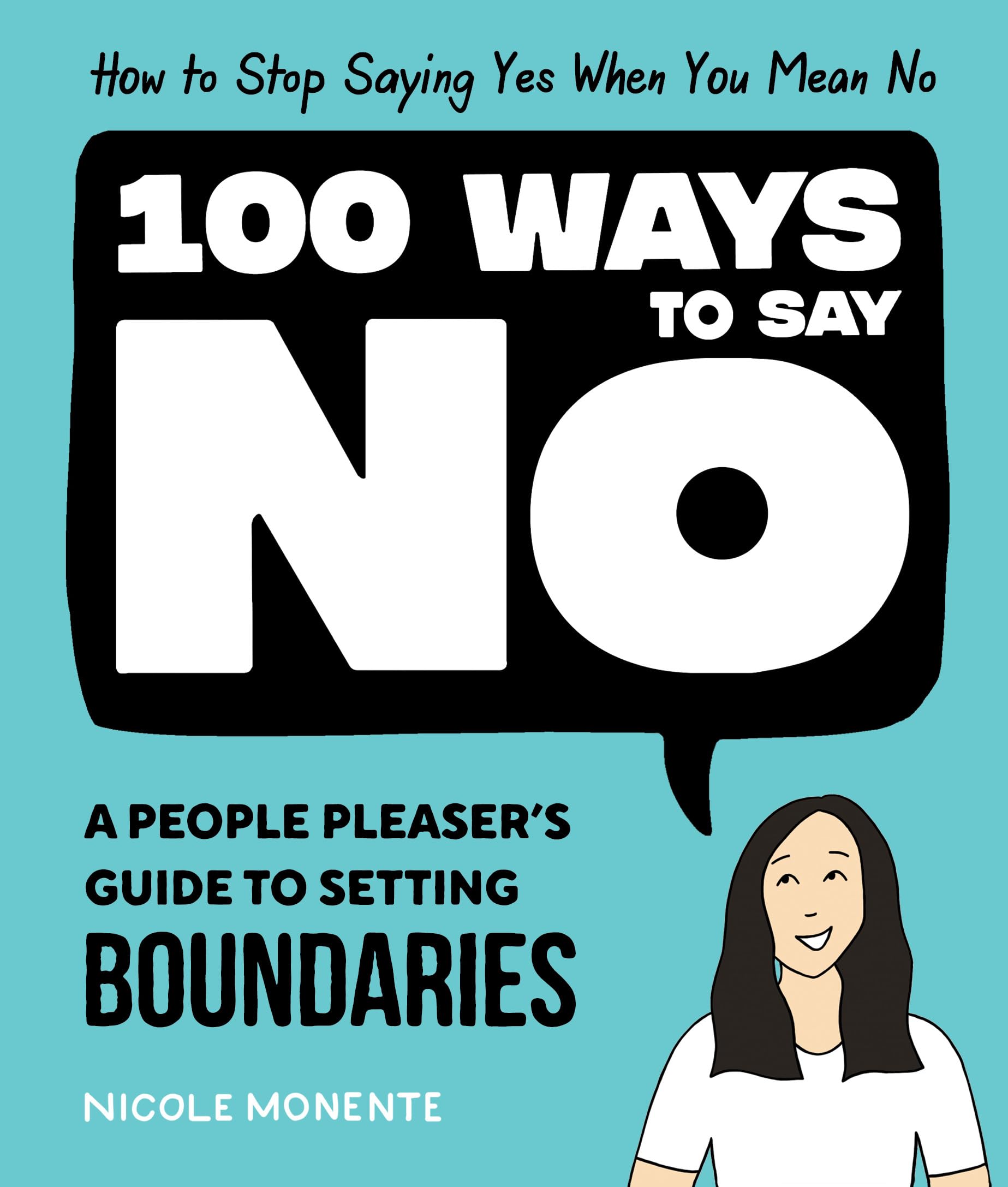 100 Ways to Say No: How to Stop Saying Yes When You Mean No book