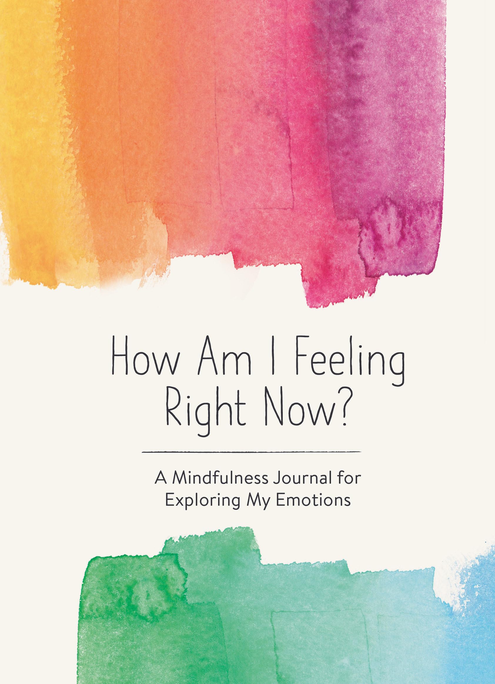 How Am I Feeling Right Now?: A Mindfulness Journal for Exploring My Emotions Business, Finance & Career