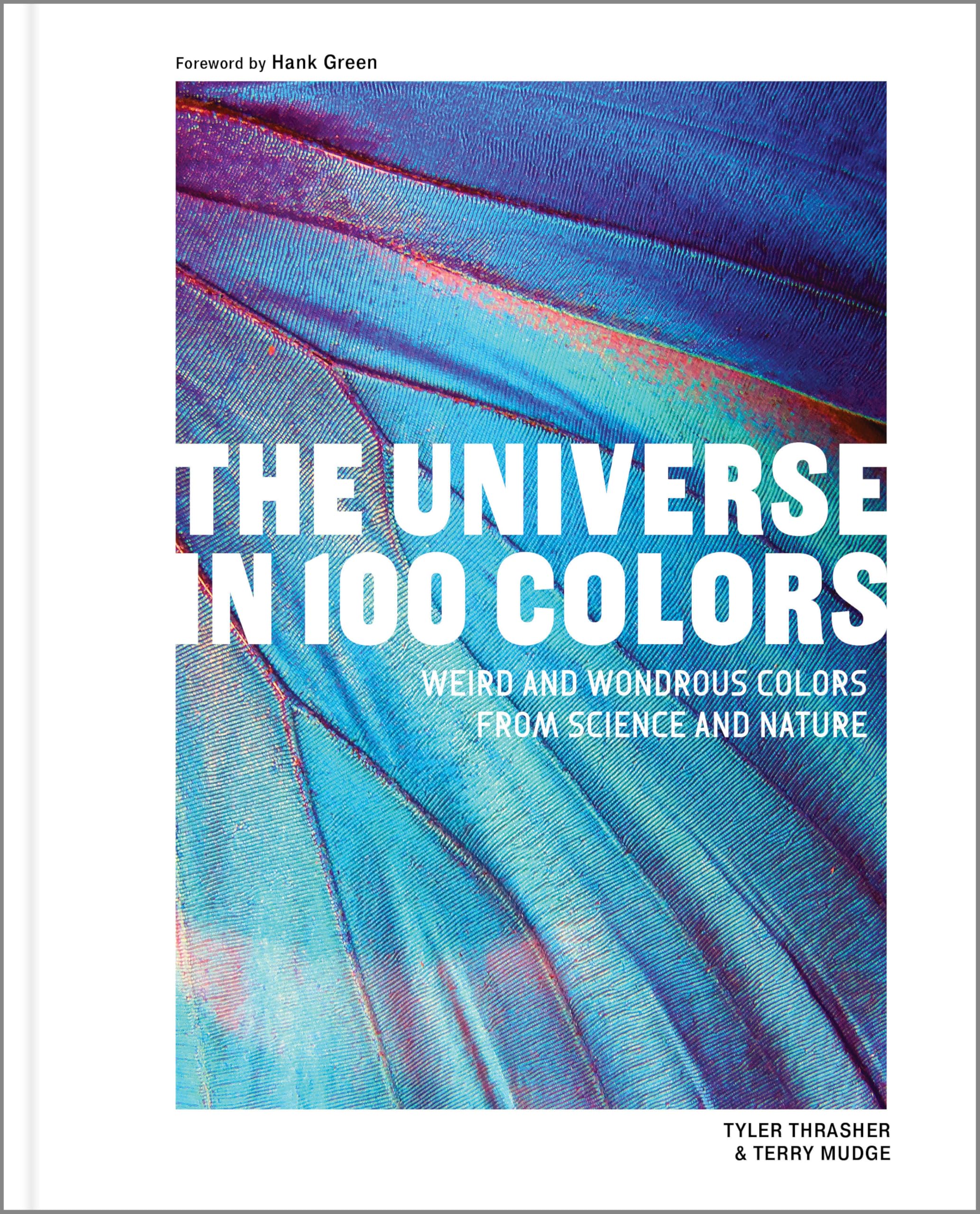 The Universe in 100 Colors: Weird and Wondrous Colors from Science and Nature Film, Art & Culture